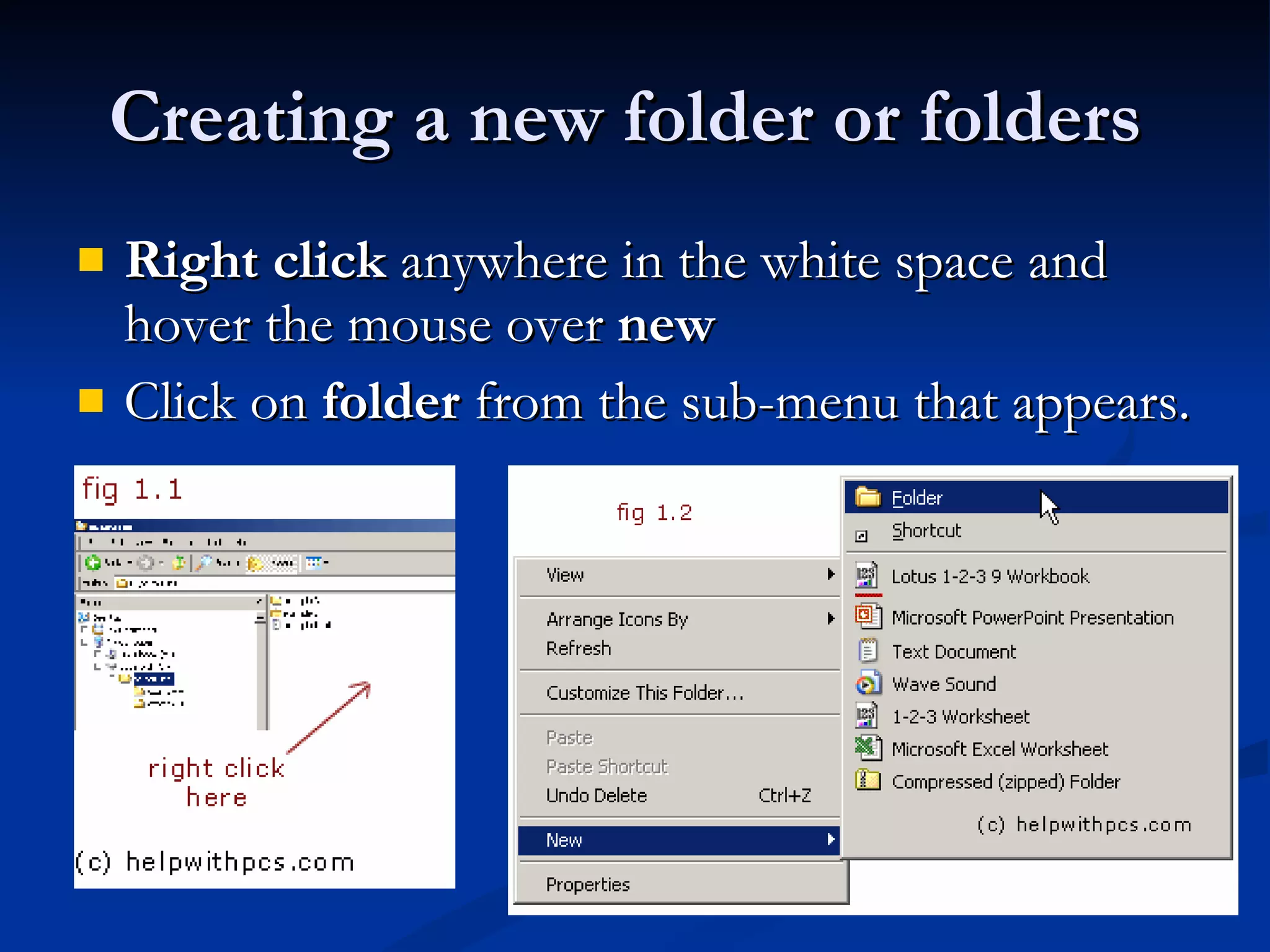 Creating a new folder or folders  Right click  anywhere in the white space and hover the mouse over  new   Click on  folder  from the sub-menu that appears. 