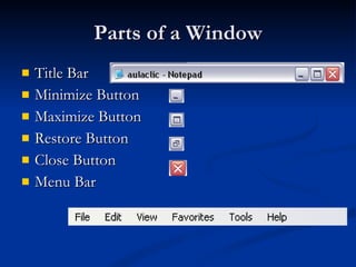 Parts of a Window Title Bar Minimize Button Maximize Button Restore Button Close Button Menu Bar 