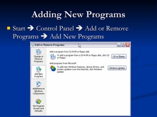 Adding New Programs Start    Control Panel    Add or Remove Programs    Add New Programs 