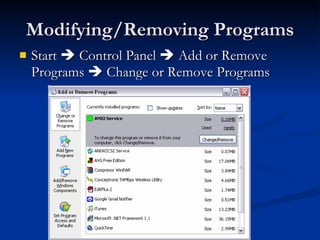 Modifying/Removing Programs Start    Control Panel    Add or Remove Programs    Change or Remove Programs 