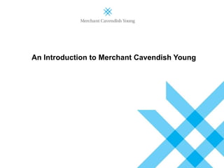 An Introduction to Merchant Cavendish Young 