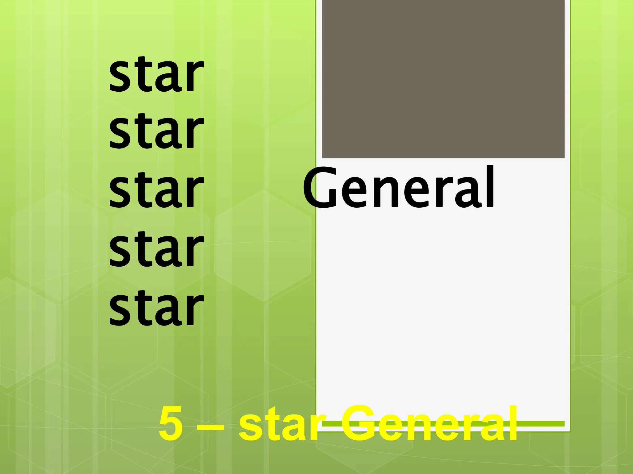 star
5 – star General
star
star
star
star
General
 