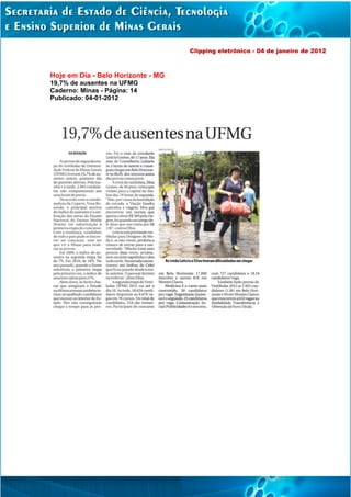 Clipping eletrônico - 04 de janeiro de 2012



Hoje em Dia - Belo Horizonte - MG
19,7% de ausentes na UFMG
Caderno: Minas - Página: 14
Publicado: 04-01-2012
 