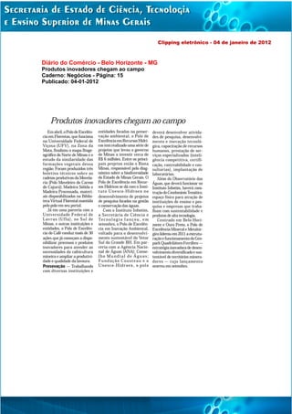 Clipping eletrônico - 04 de janeiro de 2012



Diário do Comércio - Belo Horizonte - MG
Produtos inovadores chegam ao campo
Caderno: Negócios - Página: 15
Publicado: 04-01-2012
 