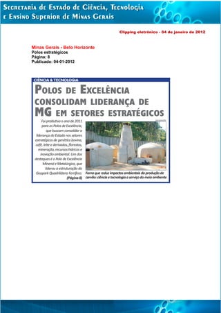 Clipping eletrônico - 04 de janeiro de 2012



Minas Gerais - Belo Horizonte
Polos estratégicos
Página: 8
Publicado: 04-01-2012
 