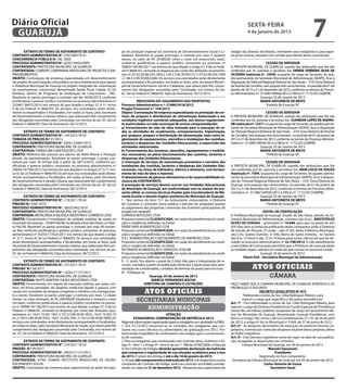 Diário Oficial
 GUARUJÁ
                                                                                                                                                                            sexta-feira
                                                                                                                                                                            4 de janeiro de 2013
                                                                                                                                                                                                                            7
         EXTRATO DE TERMO DE ADITAMENTO DE CONTRATO                            pe de proteção especial da Secretaria de Desenvolvimento Social e Ci-            estágio das diversas Secretarias, orientarem seus estagiários e, para aque-
CONTRATO ADMINISTRATIVO N°. 070/2009 TA 01                                     dadania. Resolvem as partes prorrogar o contrato por mais 4 (quatro)             les já em recesso, entrarem em contato para alertar deste comunicado.
CONCORRENCIA PÚBLICA N.º 06/ 2009                                              meses, no valor de R$ 29.900,00 (vinte e nove mil novecentos reais),
PROCESSO ADMINISTRATIVO Nº. 6250/14450/2009                                    conforme justificativas e parecer jurídico constantes no processo nº                                       CESSÃO DE SERVIDOR
CONTRATANTE: PREFEITURA MUNICÍPAL DE GUARUJÁ                                   36863/166184/2011 nos termos do que dispõe o artigo 57, II da Lei Fede-          A PREFEITA MUNICIPAL DE GUARUJÁ, usando das atribuições que lhe são
CONTRATADA: COBRAPE COMPANHIA BRASILEIRA DE PROJETOS E EM-                     ral nº 8666/93, correndo as despesas por conta das dotações orçamentá-           conferidas por lei, autoriza a servidora Sra. DENISE FERREIRA SILVA DE
PREENDIMENTOS                                                                  rias nº: 07.02.00.08.243.1004.2.144.3.3.90.39.00(1211) 07.02.08.244.1004         OLIVEIRA matrícula nº. 15939, ocupante do cargo de Servente, do qua-
OBJETO: Contratação de empresa especializada em desenvolvimento                .2.146.3.3.90.39.00(2208); Os serviços ora contratados serão diretamente         dro permanente da Secretaria Municipal de Administração (SEAPE), ficar à
de projeto de participação comunitária na área habitacional para apoiar        acompanhados e fiscalizados, em todas as fases, pela Secretaria Munici-          disposição do Tribunal Regional Eleitoral de São Paulo – 310ª Zona Eleitoral
a Prefeitura Municipal do Guarujá no projeto integrado de urbanização          pal de Desenvolvimento Social e Cidadania, que zelará pelo fiel cumpri-          de Vicente de Carvalho, sem prejuízo dos vencimentos, no período de 01 de
no assentamento subnormal, denominado favela Porto Cidade (4.133               mento das obrigações assumidas pela Contratada, nos termos do art.               janeiro de 2013 a 31 de dezembro de 2013, conforme os termos do Proces-
famílias), dentro do Programa de Aceleração do Crescimento - PAC.              67, da Lei Federal nº 8666/93. Data da Assinatura: 10/12/2012.                   so Administrativo nº. 37.588/169936/2012 e Ofício nº. 1172/2012/GBPRE.
Resolvem as partes prorrogar o contrato até dia 30/06/2013 conforme                                                                                                                   Guarujá, 03 de Janeiro de 2013
justificativas e parecer jurídico constantes no processo administrativo nº                  RESULTADO DO JULGAMENTO DAS PROPOSTAS                                                     MARIA ANTONIETA DE BRITO
22346/136072/2010 nos termos do que dispõe o artigo 57, § 1º, inciso           Processo Administrativo n.º: 21988/3418/2012                                                                Prefeita de Guarujá-SP
II da Lei Federal nº 8666/93; Os serviços ora contratados serão direta-        Pregão Presencial n.º 104/2012
mente acompanhados e fiscalizados, em todas as fases, pela Secretaria          Objeto: Contratação de empresa especializada na prestação de ser-                                           CESSÃO DE SERVIDOR
de Desenvolvimento e Gestão Urbana, que zelará pelo fiel cumprimento           viços de preparo e distribuição de alimentação balanceada e em                   A PREFEITA MUNICIPAL DE GUARUJÁ, usando das atribuições que lhe são
das obrigações assumidas pela Contratada, nos termos do art. 67, da Lei        condições higiênico-sanitárias adequadas, aos alunos regularmen-                 conferidas por lei, autoriza a servidora Sra. DJANEIDE LOPES DE ANDRA-
Federal nº 8666/93; Data da Assinatura: 28/12/2012.                            te matriculados na rede municipal de ensino compreendendo:                       DE matrícula nº. 12571, ocupante do cargo de Servente, do quadro perma-
                                                                               a) Fornecimento de mão de obra treinada para a execução de to-                   nente da Secretaria Municipal de Administração (SEAPE), ficar à disposição
         EXTRATO DE TERMO DE ADITAMENTO DE CONTRATO                            das as atividades de recebimento, armazenamento, higienização,                   do Tribunal Regional Eleitoral de São Paulo – 310ª Zona Eleitoral de Vicente
CONTRATO ADMINISTRATIVO N°. 104/2012 TA 02                                     pré–preparo, preparo e distribuição de alimentação, bem como hi-                 de Carvalho, sem prejuízo dos vencimentos, no período de 01 de janeiro de
TOMADA DE PREÇOS N.º 01/2012                                                   gienização de equipamentos, utensílios e instalações das cozinhas,               2013 a 31 de dezembro de 2013, conforme os termos do Processo Adminis-
PROCESSO ADMINISTRATIVO Nº. 2926/125987/2012                                   lactários e despensas das Unidades Educacionais, e supervisão das                trativo nº. 37.588/169936/2012 e Ofício nº. 1172/2012/GBPRE.
CONTRATANTE: PREFEITURA MUNICÍPAL DE GUARUJÁ                                   atividades relacionadas.                                                                                Guarujá, 03 de Janeiro de 2013
CONTRATADA: TERRACOM CONSTRUÇÕES LTDA                                          b) Fornecimento dos insumos, utensílios, equipamentos e mobiliá-                                       MARIA ANTONIETA DE BRITO
OBJETO: Melhoria dos acessos aos bairros de Maré Mansa e Perequê,              rios necessários ao pleno funcionamento das cozinhas, lactários e                                           Prefeita de Guarujá-SP
através de pavimentação. Resolvem as partes prorrogar o prazo con-             despensas das Unidades Educacionais.
tratual por mais 30 (trinta) dias a partir de 28/12/2012, conforme jus-        c) Execução de serviços de manutenção preventiva e corretiva das                                          CESSÃO DE SERVIDOR
tificativas e parecer jurídico constantes no processo administrativo nº        instalações das cozinhas, lactários e despensas das Unidades Edu-                A PREFEITA MUNICIPAL DE GUARUJÁ, usando das atribuições que lhe
29644/147766/2012 nos termos do que dispõem os artigos 57, § 1º, inci-         cacionais, nas áreas de hidráulica, elétrica e alvenaria, com forneci-           são conferidas por lei, autoriza a servidora Sra. NAIR LÚCIA DE SOUZA
so IV, da Lei Federal nº 8666/93; Os serviços ora contratados serão direta-    mento de mão de obra e material.                                                 matrícula nº. 7394, ocupante do cargo de Servente, do quadro perma-
mente acompanhados e fiscalizados, em todas as fases, pela Secretaria          O abastecimento de gêneros alimentícios é de responsabilidade ex-                nente da Secretaria Municipal de Administração (SEAPE), ficar à disposi-
de Desenvolvimento e Gestão Urbana, que zelará pelo fiel cumprimento           clusiva da CONTRATANTE.                                                          ção do Tribunal Regional Eleitoral de São Paulo – 310ª Zona Eleitoral de
das obrigações assumidas pela Contratada nos termos do art. 67, da Lei         A prestação de serviços deverá ocorrer nas Unidades Educacionais                 Guarujá, sem prejuízo dos vencimentos, no período de 01 de janeiro de
Federal nº 8666/93; Data da Assinatura: 28/12/2012.                            do Município de Guarujá, em conformidade com os anexos do pre-                   2013 a 31 de dezembro de 2013, conforme os termos do Processo Admi-
                                                                               sente edital, as normas técnicas fixadas pela Coordenadoria de Me-               nistrativo nº. 37.588/169936/2012 e Ofício nº. 1172/2012/GBPRE.
         EXTRATO DE TERMO DE ADITAMENTO DE CONTRATO                            renda Escolar e demais órgãos sanitários do Município de Guarujá.                                      Guarujá, 03 de Janeiro de 2013
CONTRATO ADMINISTRATIVO N°. 173/2011 TA 04                                     I – Nos termos do item 13.1 do instrumento convocatório, a Diretoria                                   MARIA ANTONIETA DE BRITO
PREGÃO N.º 036/ 2010                                                           de Compras e Licitações torna pública a decisão do pregoeiro quanto                                        Prefeita de Guarujá-SP
PROCESSO ADMINISTRATIVO Nº. 18025/942/2010                                     ao julgamento das propostas comerciais das licitantes participantes do
CONTRATANTE: PREFEITURA MUNICÍPAL DE GUARUJÁ                                   pregão em epígrafe:                                                                                       EDITAL DE CONVOCAÇÃO
CONTRATADA: METALÚRGICA VALENÇA INDÚSTRIA E COMÉRCIO LTDA                      CONVIDA REFEIÇÕES LTDA                                                           A Prefeitura Municipal de Guarujá, Estado de São Paulo, através da Se-
OBJETO: Fornecimento e montagem de unidade modular de saúde no                 Proposta comercial CLASSIFICADA, em razão do atendimento às condi-               cretaria Municipal de Administração, convoca o(a) Sr.(a.) ARISTOTELES
município de Guarujá – USAFA Vila Rã, localizada à Rua São Paulo s/nº Bair-    ções e exigências definidas no Edital.                                           ALVES DE CHAGAS – prontuario nº 14.640, para que no prazo de três
ro Vila Rã. Resolvem as partes prorrogar o contrato por mais 90 (noven-        VERDE MAR ALIMENTAÇÃO LTDA                                                       (03) dias úteis a contar da publicação deste, compareça junto a Diretoria
ta) dias conforme justificativas e parecer jurídico constantes no processo     Proposta comercial CLASSIFICADA, em razão do atendimento às condi-               de Gestão de Pessoas (2º andar - sala nº 65), desta Prefeitura Municipal,
administrativo nº 35354/177023/2011 nos termos do que dispõe o artigo          ções e exigências definidas no Edital.                                           sito à Av. Santos Dumont, n° 640, Bairro do Santo Antonio, no horário
57, § 1º, inciso III, da Lei Federal nº 8666/93; Os serviços ora contratados   E.R.J. ADMINISTRAÇÃO E RESTAURANTES DE EMPRESAS LTDA                             das 8 às 12 horas e das 15 às 18 horas para tomar ciência do que foi de-
serão diretamente acompanhados e fiscalizados, em todas as fases, pela         Proposta comercial CLASSIFICADA, em razão do atendimento às condi-               cidido no processo administrativo nº 32.748/2012. O não atendimento
Secretaria de Desenvolvimento e Gestão Urbana, que zelará pelo fiel cum-       ções e exigências definidas no Edital.                                           a este Edital de Convocação permitirá que a Prefeitura de Guarujá adote
primento das obrigações assumidas pela Contratada, nos termos do art.          NUTRIVIDA ALIMENTAÇÃO E SERVIÇOS LTDA ME                                         as medidas legais cabíveis em razão do que consta no processo citado.
67, da Lei Federal nº 8666/93; Data da Assinatura: 28/12/2012.                 Proposta comercial CLASSIFICADA, em razão do atendimento às condi-                                     Guarujá, 03 de janeiro de 2013.
                                                                               ções e exigências definidas no Edital.                                                     Flavio Poli - Secretário Municipal de Administração
          EXTRATO DE TERMO DE ADITAMENTO DE CONTRATO                           II – E, assim, fica aberto o prazo de 3 (três) dias para a interposição de re-
CONTRATO ADMINISTRATIVO N°. 237/2011 TA 01
PREGÃO N.º 58/2011
                                                                               cursos, contados a partir da publicação deste ato, e igual prazo para apre-
                                                                               sentação de contrarrazões, contados do término do prazo para recursos.                          Atos oficiais
PROCESSO ADMINISTRATIVO Nº. 14202/71137/2011                                   III – Publique-se.
CONTRATANTE: PREFEITURA MUNICÍPAL DE GUARUJÁ                                                         Guarujá, 03 de Janeiro de 2013                                                         câmara
CONTRATADA: WHITE MARTINS GASES INDUSTRIAIS LTDA                                                       MÁRCIA FERNANDES ROCHA
OBJETO: Fornecimento em regime de execução indireta, por preço uni-                               DIRETORA DE COMPRAS E LICITAÇÕES                              FAÇO SABER QUE A CÂMARA MUNICIPAL DE GUARUJÁ APROVOU E EU
tário, de forma parcelada, de oxigênio medicinal líquido e gasoso, com                                                                                          PROMULGO O SEGUINTE
cessão em comodato de tanques criogênios e cilindros com entrega pon-
to a ponto. Resolvem as partes prorrogar o contrato por mais 12 (doze)
                                                                                                Atos oficiais                                                                        DECRETO LEGISLATIVO Nº 975
                                                                                                                                                                         “Referenda o nome da Sra. Célia Rodrigues Ribeiro, para
meses, no valor estimado de R$ 299.000,00 (duzentos e noventa e nove
mil reais), conforme justificativas e parecer jurídico constantes no proces-
                                                                                          secretarias municipais                                                         exercer o cargo que especifica e dá outras providências”.
                                                                                                                                                                Art. 1º - Fica referendado o nome da Sra. Célia Rodrigues Ribeiro, para
so nº 30996/181106/2012 nos termos do que dispõe o artigo 57, II da Lei
Federal nº 8666/93, correndo as despesas por conta das dotações orça-
                                                                                                  administração                                                 exercer o cargo de Diretora Presidente do Fundo Especial de Previdência
                                                                                                                                                                Social dos servidores públicos ocupantes de cargo em provimento efe-
mentárias nº: 16.01.10.301.1001.2.157.3.3.90.30.00 (932), 16.01.10.302.10                                         ATENÇÃO                                       tivo do Município de Guarujá, denominado Guarujá Previdência, com
01.2.159.3.3.90.30.00 (935), 16.01.10.302.1001.2.159.3.3.90.30.00 (940); Os              ESTAGIÁRIOS: COMPROVAÇÃO DE MATRÍCULA 2013                             fulcro no artigo 783, inciso I, da Lei Complementar nº 135, de 04 de abril
serviços ora contratados serão diretamente acompanhados e fiscalizados,        Algumas informações importantes para os estagiários em atividade na PMG:         de 2012, e artigo 4º da Lei Municipal nº 3.949, de 27 de junho de 2012.
em todas as fases, pela Secretaria Municipal de Saúde, que zelará pelo fiel    1. Em 31/12/2012 encerram-se os contratos dos estagiários que con-               Art. 2º - As despesas decorrentes da execução do presente Decreto Le-
cumprimento das obrigações assumidas pela Contratada, nos termos do            cluem seu curso (técnico ou universitário) de graduação em 2012. Por-            gislativo, correrão por conta das despesas orçamentárias próprias, afetas
art. 67, da Lei Federal nº 8666/93. Data da Assinatura: 10/12/2012.            tanto estão impedidos de continuarem seu estágio após o encerramen-              ao Poder Legislativo.
                                                                               to do contrato.                                                                  Art. 3º - Este Decreto Legislativo entra em vigor na data de sua publica-
      EXTRATO DE TERMO DE ADITAMENTO DE CONTRATO                               2. Para os estagiários que continuarão com contrato ativo, conforme o Ar-        ção, revogadas as disposições em contrário.
CONTRATO ADMINISTRATIVO N°. 274/2011 TA 03                                     tigo 3º - item 1 e Artigo 9º - item 6, da Lei 11.788 de 25/09/2008, e Cláusula           Câmara Municipal de Guarujá, em 04 de janeiro de 2013.
PREGÃO N.º 99/2011                                                             5º do Contrato de Estágio, deverão apresentar declaração de matrícula                                       Marcelo Squassoni
PROCESSO ADMINISTRATIVO Nº. 24835/71137/2011                                   que comprove a regularidade de sua situação acadêmica para o ano                                                  Presidente
CONTRATANTE: PREFEITURA MUNICÍPAL DE GUARUJÁ                                   de 2013. O prazo de entrega é até o dia 18 de janeiro de 2013.                                        Registrado no livro competente.
CONTRATADA: VITAE DOMINI INSTITUTO BRASILEIRO DE DESEN-                        3. Os que não comprovarem a matrícula em 2013, nos respectivos cursos             Secretaria da Câmara Municipal de Guarujá, em 04 de janeiro de 2013.
VOLVIMENTO SOCIAL                                                              constantes do Contrato de Estágio, terão seu contrato rescindido conside-                                 Carlos Antonio de Sousa
OBJETO: Contratação de empresa para supervisionar as ações da equi-            rando-se a data de 31 de dezembro 2012. Alertamos aos supervisores de                                         Secretário Geral
 