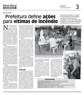 Diário Oficial
GUARUJÁ

sábado

4 de janeiro de 2014

3

vila da noite

Prefeitura define ações
para vítimas de incêndio
despesas referentes à emissão dos
documentos. Ficou definido que
o Centro de Cidadania procederá
à emissão da Carteira de Trabalho e Cartão SUS. Já o Projeto
Biblioteca Cidadã está responsável pela emissão de certidões
de nascimento e casamento. Até
ontem, 101 pessoas já haviam
se cadastrado para solicitar os
documentos.
“Assim que ocorreu a tragédia, acionei as equipes para
apoiarem e buscarem mecanismos no auxílio aos moradores.
Disponibilizamos acolhimento,
atendimento em saúde, alimentação e alojamento para aqueles
que não tinham para onde ir.
Essas pessoas perderam tudo,
por isso estamos empenhados em
solucionar a questão social, como
providenciar documentos, até
para que possam entrar nos programas de locação social, dentre
outros”, disse a governante.
A Unidade de Saúde da Família (Usafa) David Capistrano,
na Vila Zilda, está recebendo as
pessoas com doenças crônicas
encaminhadas pela Secretaria de
Saúde. Além disso, uma equipe
de enfermagem está na unidade
escolar para atendimento primário.

Locação Social

Os cadastros das secretarias
de Saúde, Desenvolvimento e
Assistência Social e Habitação
serão cruzados para atender as
famílias atingidas. Os moradores
da área estão inseridos no Projeto Habitacional do Programa
de Aceleração ao Crescimento
(PAC 2) - Guarujá G. O foco do
Complexo G é garantir moradia
digna e regularizada. O projeto
contempla a remoção das palafitas e a recuperação ambiental
da área de mangue. Serão 1.462
novas moradias. Além de infra-

Fotos Pedro Rezende

N

a última quinta-feira,
2, a chefe do Executivo convocou o
Gabinete de Gestão
de Crise para analisar as ações
já realizadas e definir outras
medidas emergenciais destinadas
às vítimas do incêndio da Vila da
Noite. Participaram representantes das Secretarias de Defesa e
Convivência Social, Habitação,
Desenvolvimento e Assistência
Social, Planejamento, Advocacia
Geral do Município, Infraestrutura e Obras, Serviços Públicos,
Governo, Saúde, Educação e
Gabinete.
Na madrugada do dia 1º de
janeiro, ocasião do incêndio, os
esforços foram concentrados para
acolher cerca de 200 famílias na
Escola Municipal Paulo Freire,
localizada na Avenida Tancredo
Neves, s/n, na Santa Clara. Ao
todo, 60 pessoas estão abrigadas
no local, as demais optaram por
ficar alojadas na casa de familiares. A escola é ponto de referência
também na recepção, separação e
distribuição de doações às famílias. O Município disponibiliza
ainda mais seis postos de doações
(ver relação).
Também na quinta-feira, 2,
a chefe do Executivo fez gestões
junto à Secretaria Estadual do
Emprego e Relações do Trabalho
(Sert), com apoio do Legislativo,
para a instalação de um posto do
Poupatempo voltado às vítimas
do incêndio. A solicitação foi
aprovada de imediato pela Sert.
O serviço deverá ser disponibilizado, na próxima semana,
na Escola Municipal Francisco
Figueiredo, ao lado da escola
Paulo Freire.
Considerando que, para a
emissão da 2ª via de RG e CPF é
necessário o pagamento de uma
taxa, o Lions Clube Guarujá Sul
se dispôs a apoiar e arcar com as

Na próxima semana, um posto
do Poupatempo será instalado
ao lado da escola onde os
moradores da Vila da Noite estão
abrigados, para facilitar obtenção
da segunda via de documentos

Desabrigados foram cadastrados para inclusão em programas sociais

estrutura necessária e construção
de um equipamento comunitário
ainda a ser definido.
Guarujá está em tratativas
com a Secretaria do Estado
de Habitação com o objetivo
de incluir os moradores no
programa estadual de Locação
Social, já que os mesmos são
cadastrados e serão contemplados pelo Guarujá G. Além
disso, a Defesa Civil de Guarujá
entrou em contato com a Defesa
Civil Estadual solicitando ajuda
humanitária.

A Prefeitura pede doações de roupas de cama
e de banho, mantimentos,
água, leite, material de
higiene, fraldas, eletrodomésticos, utensílios,
colchões e móveis, que
podem ser entregues em
um dos sete postos de
doação. Já para a retirada
de doações, as pessoas
devem entrar em contato
com o Fundo Social de
Solidariedade, pelo telefone 3386-8820.

Postos para doações
Escola Municipal Paulo Freire – Avenida Tancredo Neves s/n – Santa Clara
Fundo Social de Solidariedade – Rua Cavalheiro Nami Jafet, 579 – Centro
Acqua Mundo – Avenida Miguel Estéfno, 2001 – Enseada
Câmara de Guarujá - Avenida Leomil, 291 – Centro
Grêmio dos Funcionários do Hospital Santo Amaro – Rua Quinto Bertoldi, 40 – Vila Maia
Defesa Civil - Avenida Adhemar de Barros, 571 – Santo Antônio
Biblioteca Geraldo Ferraz - Rua Ceará, s/nº - Vicente de Carvalho

 