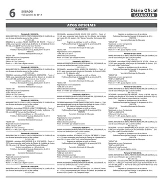 6

Diário Oficial
GUARUJÁ

sábado

4 de janeiro de 2014

Atos oficiais
gabinete
Portaria N.º 022/2014.MARIA ANTONIETA DE BRITO, PREFEITA MUNICIPAL DE GUARUJÁ, no
uso de suas atribuições que a Lei lhe confere;
RESOLVE:
DESIGNAR a servidora TELMA JACINTHO DA ROCHA – Pront. n.º
6.735, para responder pela função de Diretor de Unidade de Ensino
(FG-E2), junto à E.M. “Lucimara de Jesus Vicente”.
Registre-se, publique-se e dê-se ciência.
Prefeitura Municipal de Guarujá, 02 de janeiro de 2014.
PREFEITA
Secretário Municipal de Educação
“SEDUC”/dll
Registrada no Livro Competente
“GAB”, em 02.01.2014
Débora de Lima Lourenço
Pront. n.º 11.901, que a digitei e assino
Portaria N.º 023/2014.MARIA ANTONIETA DE BRITO, PREFEITA MUNICIPAL DE GUARUJÁ, no
uso de suas atribuições que a Lei lhe confere;
RESOLVE:
DESIGNAR a servidora JOSEFA JARINALDA DOS SANTOS – Pront. n.º
7.294, para responder pela função de Vice Diretor de Unidade de
Ensino (FG-E3), junto à E.M. “Lucimara de Jesus Vicente”.
Registre-se, publique-se e dê-se ciência.
Prefeitura Municipal de Guarujá, 02 de janeiro de 2014.
PREFEITA
Secretário Municipal de Educação
“SEDUC”/dll
Registrada no Livro Competente
“GAB”, em 02.01.2014
Débora de Lima Lourenço
Pront. n.º 11.901, que a digitei e assino
Portaria N.º 024/2014.MARIA ANTONIETA DE BRITO, PREFEITA MUNICIPAL DE GUARUJÁ, no
uso de suas atribuições que a Lei lhe confere;
RESOLVE:
DESIGNAR a servidora PATRÍCIA LEONETTI RODRIGUES – Pront. n.º
12.060, para responder pela função de Orientador de Ensino (FGE4), junto à E.M. “Ivonete da Silva Câmara”.
Registre-se, publique-se e dê-se ciência.
Prefeitura Municipal de Guarujá, 02 de janeiro de 2014.
PREFEITA
Secretário Municipal de Educação
“SEDUC”/dll
Registrada no Livro Competente
“GAB”, em 02.01.2014
Débora de Lima Lourenço
Pront. n.º 11.901, que a digitei e assino
Portaria N.º 025/2014.MARIA ANTONIETA DE BRITO, PREFEITA MUNICIPAL DE GUARUJÁ, no
uso de suas atribuições que a Lei lhe confere;
RESOLVE:
DESIGNAR a servidora ELOÁ MATILDE R. M. DOS SANTOS – Pront. n.º
7.375, para responder pela função de Diretor de Unidade de Ensino
(FG-E2), junto à E.M. “Myrian Terezinha Wichrowski Millbourn”.
Registre-se, publique-se e dê-se ciência.
Prefeitura Municipal de Guarujá, 02 de janeiro de 2014.
PREFEITA
Secretário Municipal de Educação
“SEDUC”/dll
Registrada no Livro Competente
“GAB”, em 02.01.2014
Débora de Lima Lourenço
Pront. n.º 11.901, que a digitei e assino
Portaria N.º 026/2014.MARIA ANTONIETA DE BRITO, PREFEITA MUNICIPAL DE GUARUJÁ, no
uso de suas atribuições que a Lei lhe confere;
RESOLVE:

DESIGNAR a servidora CLEUSA SOUZA DOS SANTOS – Pront. n.º
13.148, para responder pela função de Vice Diretor de Unidade
de Ensino (FG-E3), junto à E.M. “Myrian Terezinha Wichrowski Millbourn”.
Registre-se, publique-se e dê-se ciência.
Prefeitura Municipal de Guarujá, 02 de janeiro de 2014.
PREFEITA
Secretário Municipal de Educação
“SEDUC”/dll
Registrada no Livro Competente
“GAB”, em 02.01.2014
Débora de Lima Lourenço
Pront. n.º 11.901, que a digitei e assino
Portaria N.º 027/2014.MARIA ANTONIETA DE BRITO, PREFEITA MUNICIPAL DE GUARUJÁ, no
uso de suas atribuições que a Lei lhe confere;
RESOLVE:
DESIGNAR a servidora MARLI APARECIDA HENRIQUE – Pront. n.º
8.207, para responder pela função de Orientador de Ensino (FG-E4),
junto à E.M. “Dr. Gladston Jafet”.
Registre-se, publique-se e dê-se ciência.
Prefeitura Municipal de Guarujá, 02 de janeiro de 2014.
PREFEITA
Secretário Municipal de Educação
“SEDUC”/dll
Registrada no Livro Competente
“GAB”, em 02.01.2014
Débora de Lima Lourenço
Pront. n.º 11.901, que a digitei e assino
Portaria N.º 028/2014.MARIA ANTONIETA DE BRITO, PREFEITA MUNICIPAL DE GUARUJÁ, no
uso de suas atribuições que a Lei lhe confere;
RESOLVE:
DESIGNAR a servidora GEOINA TAVARES GONÇALVES – Pront. n.º 7.764,
para responder pela função de Diretor de Unidade de Ensino (FG-E2),
junto à E.M. “Prof.ª Valéria Cristina Vieira da Cruz Silva”.
Registre-se, publique-se e dê-se ciência.
Prefeitura Municipal de Guarujá, 02 de janeiro de 2014.
PREFEITA
Secretário Municipal de Educação
“SEDUC”/dll
Registrada no Livro Competente
“GAB”, em 02.01.2014
Débora de Lima Lourenço
Pront. n.º 11.901, que a digitei e assino
Portaria N.º 029/2014.MARIA ANTONIETA DE BRITO, PREFEITA MUNICIPAL DE GUARUJÁ, no
uso de suas atribuições que a Lei lhe confere;
RESOLVE:
DESIGNAR a servidora ROSEMEIRE DE CÁSSIA ZACARIOTTI – Pront.
n.º 8.178, para responder pela função de Diretor de Unidade de Ensino (FG-E2), junto à E.M. “Prof.ª Lúcia Flora dos Santos”.
Registre-se, publique-se e dê-se ciência.
Prefeitura Municipal de Guarujá, 02 de janeiro de 2014.
PREFEITA
Secretário Municipal de Educação
“SEDUC”/dll
Registrada no Livro Competente
“GAB”, em 02.01.2014
Débora de Lima Lourenço
Pront. n.º 11.901, que a digitei e assino
Portaria N.º 030/2014.MARIA ANTONIETA DE BRITO, PREFEITA MUNICIPAL DE GUARUJÁ, no
uso de suas atribuições que a Lei lhe confere;
RESOLVE:
DESIGNAR a servidora MAGNA CRISTINA DOS S. A. GRACIA – Pront.
n.º 13.270, para responder pela função de Diretor de Unidade de
Ensino (FG-E2), junto à E.M. “Angelina Daige”.

Registre-se, publique-se e dê-se ciência.
Prefeitura Municipal de Guarujá, 02 de janeiro de 2014.
PREFEITA
Secretário Municipal de Educação
“SEDUC”/dll
Registrada no Livro Competente
“GAB”, em 02.01.2014
Débora de Lima Lourenço
Pront. n.º 11.901, que a digitei e assino
Portaria N.º 031/2014.MARIA ANTONIETA DE BRITO, PREFEITA MUNICIPAL DE GUARUJÁ, no
uso de suas atribuições que a Lei lhe confere;
RESOLVE:
DESIGNAR a servidora ELIANE APARECIDA DE SOUZA – Pront. n.º
12.047, para responder pela função de Orientador de Ensino (FGE4), junto à E.M. “Paulo Freire”.
Registre-se, publique-se e dê-se ciência.
Prefeitura Municipal de Guarujá, 02 de janeiro de 2014.
PREFEITA
Secretário Municipal de Educação
“SEDUC”/dll
Registrada no Livro Competente
“GAB”, em 02.01.2014
Débora de Lima Lourenço
Pront. n.º 11.901, que a digitei e assino
Portaria N.º 032/2014.MARIA ANTONIETA DE BRITO, PREFEITA MUNICIPAL DE GUARUJÁ, no
uso de suas atribuições que a Lei lhe confere;
RESOLVE:
DESIGNAR o servidor NELSON HARDER – Pront. n.º 6.708, para responder pela função de Vice Diretor de Unidade de Ensino (FG-E3),
junto à E.M. “Prof.ª Valéria Cristina Vieira da Cruz Silva”.
Registre-se, publique-se e dê-se ciência.
Prefeitura Municipal de Guarujá, 02 de janeiro de 2014.
PREFEITA
Secretário Municipal de Educação
“SEDUC”/dll
Registrada no Livro Competente
“GAB”, em 02.01.2014
Débora de Lima Lourenço
Pront. n.º 11.901, que a digitei e assino
Portaria N.º 033/2014.MARIA ANTONIETA DE BRITO, PREFEITA MUNICIPAL DE GUARUJÁ, no
uso de suas atribuições que a Lei lhe confere;
RESOLVE:
DESIGNAR a servidora MARIA AMÉLIA DE SOUZA CRUZ – Pront. n.º
8.300, para responder pela função de Orientador de Ensino (FGE4), junto à E.M. “Giusfredo Santini”.
Registre-se, publique-se e dê-se ciência.
Prefeitura Municipal de Guarujá, 02 de janeiro de 2014.
PREFEITA
Secretário Municipal de Educação
“SEDUC”/dll
Registrada no Livro Competente
“GAB”, em 02.01.2014
Débora de Lima Lourenço
Pront. n.º 11.901, que a digitei e assino
Portaria N.º 034/2014.MARIA ANTONIETA DE BRITO, PREFEITA MUNICIPAL DE GUARUJÁ, no
uso de suas atribuições que a Lei lhe confere;
RESOLVE:
DESIGNAR a servidora ANA PAULA CONSTANTINO NASCIMENTO –
Pront. n.º 13.200, para responder pela função de Orientador de Ensino (FG-E4), junto ao Núcleo de Educação Infantil Municipal “José
Antonio Ferranti”.
Registre-se, publique-se e dê-se ciência.
Prefeitura Municipal de Guarujá, 02 de janeiro de 2014.
PREFEITA

 