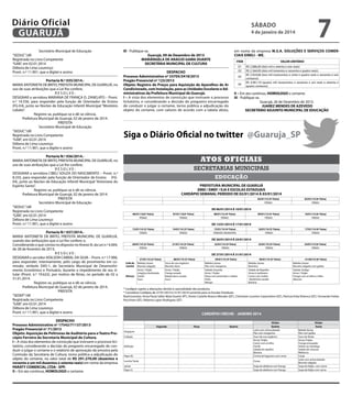 Diário Oficial
GUARUJÁ
Secretário Municipal de Educação
“SEDUC”/dll
Registrada no Livro Competente
“GAB”, em 02.01.2014
Débora de Lima Lourenço
Pront. n.º 11.901, que a digitei e assino
Portaria N.º 035/2014.MARIA ANTONIETA DE BRITO, PREFEITA MUNICIPAL DE GUARUJÁ, no
uso de suas atribuições que a Lei lhe confere;
RESOLVE:
DESIGNAR a servidora MARIANA DE FRANÇA O. ZANELATO – Pront.
n.º 14.556, para responder pela função de Orientador de Ensino
(FG-E4), junto ao Núcleo de Educação Infantil Municipal “Monteiro
Lobato”.
Registre-se, publique-se e dê-se ciência.
Prefeitura Municipal de Guarujá, 02 de janeiro de 2014.
PREFEITA
Secretário Municipal de Educação
“SEDUC”/dll
Registrada no Livro Competente
“GAB”, em 02.01.2014
Débora de Lima Lourenço
Pront. n.º 11.901, que a digitei e assino
Portaria N.º 036/2014.MARIA ANTONIETA DE BRITO, PREFEITA MUNICIPAL DE GUARUJÁ, no
uso de suas atribuições que a Lei lhe confere;
RESOLVE:
DESIGNAR a servidora CIBELI SOUZA DO NASCIMENTO – Pront. n.º
8.335, para responder pela função de Orientador de Ensino (FGE4), junto ao Núcleo de Educação Infantil Municipal “Antonieta do
Espírito Santo”.
Registre-se, publique-se e dê-se ciência.
Prefeitura Municipal de Guarujá, 02 de janeiro de 2014.
PREFEITA
Secretário Municipal de Educação
“SEDUC”/dll
Registrada no Livro Competente
“GAB”, em 02.01.2014
Débora de Lima Lourenço
Pront. n.º 11.901, que a digitei e assino
Portaria N.º 037/2014.MARIA ANTONIETA DE BRITO, PREFEITA MUNICIPAL DE GUARUJÁ,
usando das atribuições que a Lei lhe confere; e,
Considerando o que consta no disposto no Anexo III, da Lei n.º 4.004,
de 28 de fevereiro de 2013;
RESOLVE:
DESIGNAR o servidor ADILSON CABRAL DA SILVA – Pront. n.º 17.906,
para responder, interinamente, pelo cargo de provimento em comissão, símbolo DAS-1, de Secretário Municipal de Desenvolvimento Econômico e Portuário, durante o impedimento de seu titular (Pront. n.º 19.622), por motivo de férias, no período de 02 a
31.01.2014.
Registre-se, publique-se e dê-se ciência.
Prefeitura Municipal de Guarujá, 02 de janeiro de 2014.
PREFEITA
“SEDEP”/dll
Registrada no Livro Competente
“GAB”, em 02.01.2014
Débora de Lima Lourenço
Pront. n.º 11.901, que a digitei e assino
DESPACHO
Processo Administrativo nº 17542/71137/2013
Pregão Presencial nº 71/2013
Objeto: Aquisição de Poltronas de Auditório para o Teatro Procópio Ferreira da Secretaria Municipal de Cultura.
I – A vista dos elementos de convicção que instruem o processo licitatório, considerando a decisão do pregoeiro encarregado de conduzir e julgar o certame e o relatório de aprovação da amostra pela
Comissão da Secretaria de Cultura, torno pública a adjudicação do
objeto do certame, no valor total de R$ 291.270,00 (duzentos e
noventa e um mil duzentos e setenta reais) em nome da empresa
PARATY COMERCIAL LTDA - EPP.
II – Em ato contínuo, HOMOLOGO o certame.

7

sábado

4 de janeiro de 2014

III - Publique-se.
Guarujá, 09 de Dezembro de 2013
MARIÂNGELA DE ARAÚJO GAMA DUARTE
SECRETÁRIA MUNICIPAL DE CULTURA

em nome da empresa M.S.A. SOLUÇÕES E SERVIÇOS COMERCIAIS EIRELI - ME.
ITEM

DESPACHO
Processo Administrativo nº 33705/3418/2013
Pregão Presencial nº 123/2013
Objeto: Registro de Preços para Aquisição de Aparelhos de Ar
Condicionado, com Instalação, para as Unidades Escolares e Administrativas da Prefeitura Municipal de Guarujá.
I – A vista dos elementos de convicção que instruem o processo
licitatório, e considerando a decisão do pregoeiro encarregado
de conduzir e julgar o certame, torno pública a adjudicação do
objeto do certame, com valores de acordo com a tabela abixo,

VALOR UNITÁRIO

01
02

R$ 2.086,00 (dois mil e oitenta e seis reais)
R$ 2.364,00 (dois mil trezentos e sessenta e quatro reais)
R$ 3.924,66 (tres mil novecentos e vinte e quatro reais e sessenta e seis
centavos)
R$ 4.961,74 (quatro mil novecentos e sessenta e um reais e setenta e
quatro centavos)

03
04

II – Em ato contínuo, HOMOLOGO o certame.
III - Publique-se.
Guarujá, 26 de Dezembro de 2013.
JUAREZ MENDES DE AZEVEDO
SECRETÁRIO ADJUNTO MUNICIPAL DE EDUCAÇÃO

Siga o Diário Oficial no twitter @Guaruja_SP
Atos oficiais
secretarias municipais
educação
PREFEITURA MUNICIPAL DE GUARUJÁ
EMEI / EMEF / EJA E ESCOLAS ESTADUAIS
CARDÁPIO SEMANAL PERÍODO DE 02/01/2014 À 03/01/2014
02/01/14 (5ª Feira)
FÉRIAS

03/01/14 (6ª Feira)
FÉRIAS

09/01/14 (5ª Feira)
FÉRIAS

10/01/14 (6ª Feira)
FÉRIAS

16/01/14 (5ª Feira)
FÉRIAS

17/01/14 (6ª Feira)
FÉRIAS

23/01/14 (5ª Feira)
FÉRIAS

24/01/14 (6ª Feira)
FÉRIAS

30/01/14 (5ª Feira)
Bebida Láctea
Barrinha
Salada de Repolho
Arroz à Jardineira
Carne com molho
Abobrinha sautêe
Banana

31/04/14 (6ª Feira)
Bebida Láctea
Biscoito salgado com geléia
Salada: Acelga
Arroz / Feijão
Frango com ervilha e milho
Abacaxi

DE 06/01/2014 À 10/01/2014
06/01/14(2ª Feira)
FÉRIAS

07/01/14(3ª Feira)
FÉRIAS

13/01/14 (2ª Feira)
FÉRIAS

14/01/14 (3ª Feira)
FÉRIAS

20/01/14 (2ª Feira)
FÉRIAS

21/01/14 (3ª Feira)
FÉRIAS

08/01/14 (4ª Feira)
FÉRIAS

DE 13/01/2014 À 17/01/2014
15/01/14 (4ª Feira)
FERIADO MUNICIPAL

DE 20/01/2014 À 24/01/2014
22/01/14 (4ª Feira)
FÉRIAS

DE 27/01/2014 À 31/01/2014
Café da
manhã

Almoço

27/01/14 (2ª Feira)
Bebida Láctea
Biscoito salgado
Arroz / Feijão
Lingüiça Acebolada
Farofa
Suco

28/01/14 (3ª Feira)
Suco de uva orgânico
Biscoito doce
Arroz / Feijão
Frango assado
Batata doce corada
Suco

29/01/14 (4ª Feira)
Bebida Láctea
Pão com margarina
Salada: Escarola
Arroz / Feijão
Peixe com pimentão e cebola
Pirão
Manga

* Cardápio sujeito a alterações devido à sazonalidade dos produtos.
* Considerar Cardápio de 27/01/2014 à 31/01/2014 somente para as Escolas Estaduais.
Nutricionistas: Anna Paula Salles Maia Duarte (RT), Vivian Castello Branco Mendes (QT), Christiane Loureiro Carpentiere (QT), Patricia Erika Kliamca (QT), Fernanda Freitas
Pecchiore (QT), Roberta Lopes Rodrigues (QT)

CARDÁPIO CRECHE - JANEIRO 2014

Papa (A)

02/jan
Quinta
Leite com achocolatado
Pão com margarina
Suco de uva orgânico
Arroz/ Feijão
Carne com ervilha
Farofa
Salada de repolho
Banana
Creme de legumes com carne

Lanche Tarde

Curau

Jantar
Papa (J)

Sopa de abóbora com frango
Sopa de abóbora com frango

Segunda
Desjejum
Colação
Refeição

Terça

Quarta

03/jan
Sexta
Bebida láctea
Pão com geléia
Suco de limão
Arroz/ Feijão
Frango ensopado
Seleta na manteiga
Salada de cenoura
Melancia
Canja
Leite com achocolatado
Biscoito salgado
Sopa de feijão com carne
Sopa de feijão com carne

 
