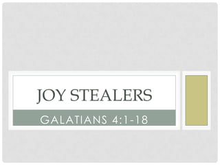 Joy Stealers Galatians 4:1-18 