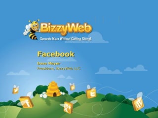 Facebook
Dave Meyer
President, BizzyWeb LLC
 
