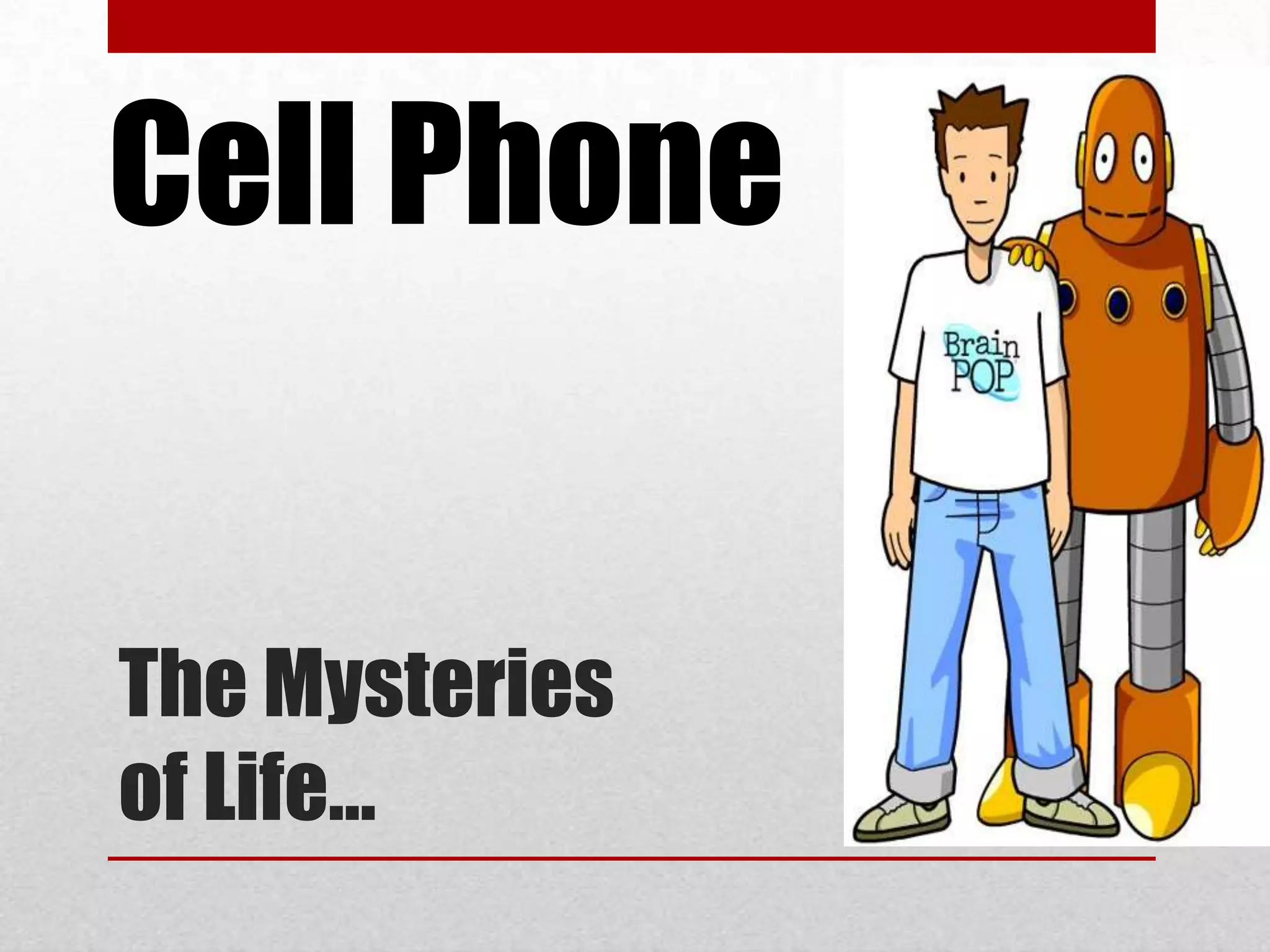 Cell Phone


The Mysteries
of Life…
 