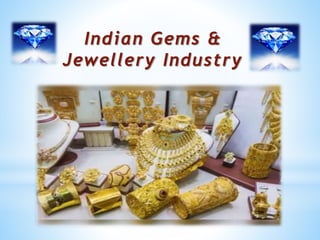 Indian Gems &
Jewellery Industry
 