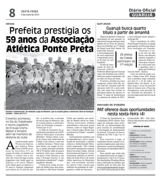 8              sexta-feira
                                   4 de maio de 2012
                                                                                                                                                                       Diário Oficial
                                                                                                                                                                        GUARUJÁ
                várzea                                                                                                          surf atack


                 Prefeita prestigia os                                                                                                   Guarujá busca quarto
                                                                                                                                       título a partir de amanhã

                59 anos da Associação
                                                                                                                                    Depois de garantir o título por e será realizada nestes sábado e
                                                                                                                                antecipação no ano passado, os domingo (6).
                                                                                                                                atletas de Guarujá estreiam neste       Para o presidente da ASG,
                                                                                                                                sábado (5) na Praia de Itamam- Paulo Sergio Gonçalves, a equipe


                Atlética Ponte Preta
                                                                                                                                buca, em Ubatuba, na 17ª edição guarujaense vai forte para buscar
                                                                                                                                do Hang Loose Surf Attack. Os bons resultados em Ubatuba.
                                                                                                                                esportistas buscam                               “Guarujá é a ter-
                                                                                                                                o tetracampeonato                                ra do surf em São
                                                                                                                                do mais tradicional          28 atletas          Paulo, com diversos
                                                                                                                                e importante circui-         da Cidade           talentos surgindo a
                                                                                                                                to de base do surf                               cada ano. Estou oti-
                                                                                                                                brasileiro.               participam da mista para conquis-
                                                                                                                                    O time da Asso-          17ª edição          tar o tetra neste ano
                                                                                                                                ciação de Surf do                                e agradeço todo o
                                                                                                                                Guarujá (ASG)/                                   apoio que Prefeitura
                                                                                                                                Prefeitura Municipal de Guarujá tem nos dado”, destaca.
                                                                                                                                viaja com 28 atletas com o favori-      Com um total de quatro eta-
                                                                                                                                tismo nas costas e mantendo o pé pas, o Hang Loose Surf Attack
                                                                                                                                no chão em busca do título.         terá a próxima etapa realizada
                                                                                                                                    O torneio, dividido em cinco nos dias 21 e 22 de julho, no
                                                                                                                                categorias: júnior (sub-18), mi- Quebra Mar, em Santos. A úl-
                                                                                                                                rim (sub-16), iniciante (sub-14), tima etapa e local da possível
                                                                                                                                estreante (sub-12) e petit (sub- final do torneio será a Praia das
                                                                                                                                10), tem como foco revelar os Pitangueiras, com previsão de
                                                                                                                                principais atletas do esporte no ser realizada em dezembro. A
                                                                                                                                Brasil. A etapa de Itamambuca terceira etapa ainda não tem local
                                                                                                                                é a primeira da edição de 2012, definido.
Pedro Rezende




                                                                                                                                mercado de trabalho

                Durante a comemoração, foi realizado o jogo de Másteres, que na ocasião goleou o adversário (time da Fundação
                                                                                                                                PAT oferece duas oportunidades
                Lusíadas – Unilus) por 4 a 0
                                                                                                                                     nesta sexta-feira (4)
                O evento aconteceu                   de). A prefeita deu o pontapé         Clube, que mantém sua escoli-            O Posto de Atendimento ao         Cunhambebe, 500 – Vila Alice.
                                                     inicial do jogo de Másteres, que      nha de futebol oficial no clube.     Trabalhador (PAT) oferece duas        Outras informações pelo telefone
                no Dia do Trabalhador                na ocasião goleou o adversário        “Nossa Associação também             vagas de emprego nesta sexta-         3341-3431.
                e reuniu jogadores                   (time da Fundação Lusíadas –          disponibiliza a área para outros     feira (4). As oportunidades são
                                                                                                                                                                            Confira as vagas:
                do Enxuga Grama,                     Unilus) por 4 a 0.                    eventos, como os Jogos Regio-        para auxiliar de contabilidade
                                                         A chefe do Executivo foi re-      nais e demais jogos oficiais que     e encarregado de departamento
                Máster e Amador,                     cebida pelo presidente da AAPP,       acontecem na Cidade”, ressaltou      de pessoal. O horário de funcio-
                                                                                                                                                                        • Auxiliar de contabilidade
                                                                                                                                                                        Vagas: 1
                além de membros da                   Alberto Rodrigues Castanha            Betinho.                             namento do PAT é das 9 às 17            Experiência: 6 meses,
                diretoria do clube                   (Betinho). “Somos, talvez, o clu-        Extremamente satisfeita com       horas.                                  comprovados em carteira de




                A
                                                     be de várzea mais tradicional da      as dependências e com a manu-            Para concorrer à vaga, os           trabalho
                           comemoração pelos         Cidade. Com certeza, o que tem        tenção da Associação, a prefeita     candidatos devem cumprir os re-         Escolaridade: Ensino superior
                           59 anos da Associa-       a melhor estrutura. Temos área        colocou a Administração Muni-        quisitos exigidos para cada área e      em Ciências Contábeis,
                           ção Atlética Ponte        para bocha, um campo de trei-         cipal à disposição. “Até o limite    apresentar a carteira profissional,     graduado ou cursando
                           Preta (AAPP) acon-        no, o campo principal medindo         do possível, apoiaremos o esporte    documento de identidade (RG) e
                teceu na terça-feira (1º), no        100 X 70 metros, além de quatro       dentro da nossa Cidade. Através      currículo.                              • Encarregado de
                                                                                                                                                                        Departamento de Pessoal
                campo do clube, no Jardim Las        vestiários (dois para visitantes,     da Secretaria de Esporte e Lazer,        Para aqueles que ainda não
                                                                                                                                                                        Vagas: 1
                Palmas, e contou com a reu-          um para o time veterano e um          tentaremos viabilizar as necessi-    se cadastraram junto ao órgão, o
                                                                                                                                                                        Experiência: 6 meses,
                nião dos times Enxuga Grama          para o Enxuga Grama). É um            dades da Ponte Preta e de outros     atendimento é das 9 às 12 horas.        comprovados em carteira de
                (jogadores com idade igual ou        patrimônio considerável”, expôs,      clubes esportivos do Município       São distribuídas 30 senhas diárias      trabalho
                superior a 45 anos), Máster          orgulhoso, Betinho.                   que, com seriedade, invistam         para a realização do cadastro, que      Escolaridade: Ensino superior
                (com idade igual ou superior a           O local serve, ainda, de esco-    no esporte como veículo para         também pode ser feito pelo site         em Ciências Contábeis,
                35 anos) e Amador (jogadores         linha de futebol para dois times.     melhoria da qualidade de vida”,      www.empregasaopaulo.sp.gov.             graduado ou cursando
                com menos de 35 anos de ida-         Um deles é o São Paulo Futebol        garantiu a chefe do Executivo.       br. O PAT está localizado na Rua
 