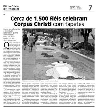 Q
uatro comunidades
católicas de Gua-
rujá se reuniram na
quinta-feira, 30, para
celebrar a Corpus Christi: Santa
Rosa de Lima, Senhor Bom Je-
sus, Nossa Senhora das Graças e
Nossa Senhora de Fátima e Santo
Amaro. Este ano, o tema traba-
lhado foi Eucaristia e Juventude.
Cerca de 1.500 fiéis participaram
dos trabalhos religiosos, que so-
maram mais de 100 tapetes.
Os moradores acordaram
cedo para fazer os símbolos
cristãos. Os tapetes foram confec-
cionados com areia, pó de café,
serragem colorida, casca de ovo
entre outros materiais. A Secre-
taria de Cultura homenageou as
comunidades, entregando certifi-
cados pela confecção das obras.
Para o Governo Municipal,
a realização dos tapetes é um
momento de fé. “Essa data faz
com que nós, cristãos católicos,
repensemos nosso papel na socie-
dade como continuadores da mis-
são do próprio Jesus, mudando
nossas atitudes, buscando uma
sociedade mais justa”, declarou
a representante do Poder Exe-
cutivo.
Já a secretária de Cultura
disse que a data é para refletir e
agradecer. “É um momento de
agradecimento à doação de Jesus
Cristo por nós. Ele se doou para
nos dar a vida”.
De acordo com o pároco da
Igreja Nossa Senhora das Graças,
de Vicente de Carvalho, Jean
Jacky Genesté, este é o dia em
que o corpo de Cristo sai às ruas.
fé
Cerca de 1.500 fiéis celebram
Corpus Christi com tapetes
Com o tema Eucaristia
e Juventude,
católicos de quatro
comunidades
participaram da
confecção dos
símbolos cristãos
Religiosos confeccionaram mais de 100 tapetes em quatro pontos da Cidade
Por esse motivo, é importante
a confecção dos tapetes para a
passagem do salvador. “Para nós,
católicos, é uma das datas mais
importantes. É a expressão do
povo católico, fazendo o melhor
para cristo”, explicou o padre,
ressaltando que antes da missa
os padres passam em cima dos
tapetes, representando o cristo
eucarístico.
A professora Rosaria Peique
Aznar, religiosa da paróquia Nos-
sa Senhora das Graças, que há 20
anos participa da confecção dos
CamilaJerosch
tapetes, disse que todos os anos se
emociona com a obra realizada
pelo seu grupo. “Trabalhamos
muito, mas é uma muita alegria
quando tudo está pronto. A ce-
lebração é a grande recompensa
pelo nosso trabalho”.
O padre Luiz Aparecido Te-
gami, que está há 4 anos na Igreja
Matriz, contou que o significado
dos tapetes foi construído ao lon-
go da história. Para o religioso,
o momento, é uma grande con-
centração de fé. “Desde o século
XV, as comunidades começaram
a se reunir para enfeitar as ruas
nesse dia de Corpus Christi,
transformando a data em um
grande momento da expressão de
fé. É muito bom presenciar que o
povo acredita em Deus e busca a
fraternidade”.
Para dona de casa Maria do
Socorro Costa, da Comunida-
de Santo Antônio, essa é uma
oportunidade para agradecer a
Deus tudo o que ele proporcio-
na. “Em nome de Jesus, largo
todos os meus afazeres em casa
e venho contribuir com esse
trabalho de fé. Acredito que é o
mínimo que nós podemos fazer
em agradecimento ao que Deus
faz por nós: ele nos dá a vida, o
trabalho e nos protege no dia a
dia. Mas isso tudo ainda é muito
pouco perto do que o Senhor nos
proporciona”.
Aconfecçãodostapetescontou
com a colaboração dos movimen-
tos pastorais, unidades escolares,
pastoral da Juventude, Infância
Missionária, Catequese, grupos
de jovens e das comunidades que
frequentam as paróquias.
terça-feira
4 de junho de 2013
7GUARUJÁ
Diário Oficial
 