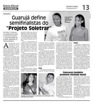 Diário Oficial
 GUARUJÁ
                                                                                                                                          quarta-feira
                                                                                                                                          4 de julho de 2012
                                                                                                                                                                             13
concurso




                                                                                                                                                                                                 Fotos Divulgação
        Guarujá define                                                                                                                A aluna Stephanie
                                                                                                                                      e sua mãe
                                                                                                                                      Lusete estavam
                                                                                                                                      entusiasmadas



       semifinalistas do
                                                                                                                                      com a
                                                                                                                                      classificação




      “Projeto Soletrar”
Ao todo, 12 alunos                      aprender. Acredito que eles não
                                        esquecerão mais essas palavras.
se classificaram para                   Brincando eles absorvem melhor
a semifinal durante                     os conteúdos da nova ortografia
a segunda etapa do                      e com isso perdem até os vícios
                                        que a língua portuguesa tem nas
projeto realizada na                    falas”.
última semana                               Para a coordenadora de



A
            c a m p a i n h a s o ava   marketing da Wizard, Jéssica          O dinheiro é bom e acaba logo,       e, como o número foi superior           Projeto
            em sinal de erro na         Lobão, o Soletrar “é uma opor-        mas quando investido em conhe-       a 100 jovens por escola, as ins-            Inspirado no programa Cal-
            soletração. E, assim,       tunidade única para muitos de         cimento é muito mais válido”. A      tituições fizeram uma primeira          deirão do Huck, a disputa conta
            o nervosismo foi to-        aprender inglês e garantir um         menina concorda. “O que quero        seleção de candidatos com as            com regras semelhantes. Os
mando conta da garotada, pais,          benefício futuro, sobretudo           mesmo é a bolsa, vou investir no     mesmas atividades de soletração         competidores devem soletrar as
amigos, professores e de todos          para aqueles que às vezes não         meu futuro”.                         do programa. Essa etapa realiza-        palavras, corretamente, no tempo
que compareceram à segunda              têm condições de fazer esses              O aluno da Escola Gladston       da nas próprias escolas envolveu        de 30 segundos e ainda podem
etapa do Projeto Soletrar, realizada    cursos”.                              Jafet, Marcelo Gomes, foi para a     cerca de 10 mil alunos.                 pedir três auxílios disponíveis:
na última na sexta-feira (29), no           A aluna da Escola Aparecida       repescagem e revelou que o ner-          Na primeira etapa, realizada        sinônimos, aplicação numa frase
auditório da Unaerp.                    Ramos Camargo, Stephanie Na-          vosismo prejudicou sua concen-       no dia 22 de junho, foram selecio-      e classificações gramaticais.
    O projeto é realizado pela          sareth, não conseguia esconder        tração. “Fiquei nervoso, estava      nados dez alunos de cada escola,            O primeiro colocado ganhará
Prefeitura, por meio da Secretaria      a felicidade pela classificação.      tremendo muito. Foi um presente      ou seja, 140 estudantes. Foram          R$ 5 mil e bolsas de estudos de
de Educação, em parceria com            “Contei com a ajuda da minha          de aniversário, pois completei 13    classificados para a segunda eta-       100% na Wizard Guarujá, durante
a rede de escolas de idiomas            amiga. Estudei o dicionário e         anos na semana passada. Nas          pa, dois estudantes de cada uni-        dois anos, no Colégio Alfa e na
Wizard, Colégio Alfa, Unaerp            quando estava em casa pesquisei       etapas anteriores, contei com a      dade, totalizando 28 alunos, que        Unaerp, no período de três anos.
e Santos Brasil. O Soletrar tem         no joguinho de internet do qua-       sorte, mas estou esperançoso e       resultaram em 12 semifinalistas.        O segundo colocado ganhará R$ 1
o objetivo de incentivar o jovem        dro do Luciano Huck (apresenta-       vou estudar muito para a final”,     A semifinal e final acontecerá na       mil e também bolsas na escola de
aos estudos e a leitura. A segun-       dor do Programa Caldeirão – TV        afirmou.                             terça-feira (10), às 15 horas, no       idiomas e no colégio. Já o terceiro
da etapa contou com 28 alunos,          Globo)”.                                                                   auditório da Unaerp (Avenida            colocado será premiado com R$
de 11 a 14 anos, de 14 escolas              A mãe da menina, Lusete           Etapas                               Dom Pedro I, 3.300 – Enseada).          500, mais o curso de idiomas.
municipais.                             Nasareth, revelou estar orgulhosa         As inscrições do projeto ocor-
    A competição foi dividida           da filha. “Estou muito confiante.     reram de 7 de maio a 1º de junho
em sete grupos de quatros alu-                                                                                               Concurso também
nos cada, que foram sorteados
aleatoriamente. Conforme os                                                                                                promove inclusão social
participantes erravam, eram eli-                                                                                       Com filmadora nas mãos e            grande vitória. Vê-lo competindo
minados até restar um ganhador                                                                                     olhos cheios de lágrimas. Assim         com crianças normais é uma
por grupo que já garantia a vaga                                                                                   estava o casal, Rizoneide Freire So-    emoção muito grande, difícil de
na semifinal. Os segundos colo-                                                                                    ares e José Carlos Soares, que, orgu-   conter”, disse a mãe do garoto. Já
cados de cada grupo foram para                                                                                     lhoso, registrava o grande exemplo      o pai do menino revelou: “Até já
uma repescagem, que classificou                                                                                    de superação e inclusão social. O       chorei hoje, e olha que não sou
quatro, formando, assim, 12 se-                                                                                    motivo de tanto orgulho e emoção        de chorar não”.
mifinalistas.                                                                                                      era a participação do filho, Carlos        A coordenadora de área da
    Ao todo, foram soletradas                                                                                      Andre Mariz, que é autista. O ga-       educação especial, Selma Vicen-
148 palavras. A coordenadora                                                                                       roto, que estuda na escola Vereador     te D’Agrella, também era uma
de projetos especiais do Ensino                                                                                    Ary Silva Souza (Rua José Terto         empolgação só com a participa-
Fundamental, Clara Gomez                                                                                           dos Santos Filho, 136 – Jardim Mar      ção do menino. “Estou muito
Fernandez, acredita que, com a                                                                                     e Céu), participou de todas as etapas   gratificada. Ver o Carlos André
iniciativa, os estudantes apren-                                                                                   do “Soletrar”, garantindo vaga na       participando com todos, mostra
derão melhor. “A nova ortografia        Rizoneide e José Carlos estavam emocionados com a participação do filho,   segunda etapa.                          a importância da inclusão social
está aí. É uma maneira gostosa de       Carlos André, que é autista                                                    “Ter um filho especial é uma        nas escolas e na vida”.
 