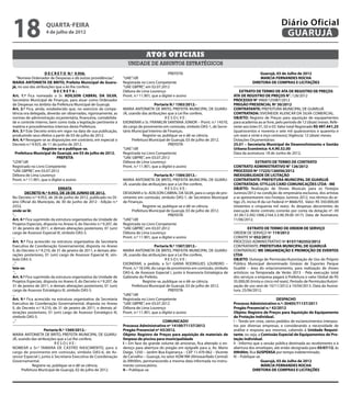 18                   quarta-feira
                     4 de julho de 2012
                                                                                                                                                                      Diário Oficial
                                                                                                                                                                       GUARUJÁ

                                                                                   Atos oficiais
                                                                        unidade de assuntos estratégicos
                     D E C R E T O N.º 9.956.                                                     PREFEITA                                              Guarujá, 03 de Julho de 2012
   “Nomeia Ordenador de Despesas e dá outras providências.”          “UAE”/dll                                                                          MARCIA FERNANDES ROCHA
MARIA ANTONIETA DE BRITO, Prefeita Municipal de Guaru-               Registrada no Livro Competente                                                 DIRETORA DE COMPRAS E LICITAÇÕES
já, no uso das atribuições que a lei lhe confere;                    “UAE GBPRE”, em 02.07.2012
                          DECRETA:                                   Débora de Lima Lourenço                                               EXTRATO DE TERMO DE ATA DE REGISTRO DE PREÇOS
Art. 1.º Fica nomeado o Sr. ADILSON CABRAL DA SILVA,                 Pront. n.º 11.901, que a digitei e assino                          ATA DE REGISTRO DE PREÇOS N°. 128/2012
Secretário Municipal de Finanças, para atuar como Ordenador                                                                             PROCESSO N° 4969/125987/2012
de Despesas no âmbito da Prefeitura Municipal de Guarujá.                                Portaria N.º 1583/2012.-                       PREGÃO PRESENCIAL Nº 30/2012
Art. 2.º Fica, ainda, estabelecido que, no exercício da compe-       MARIA ANTONIETA DE BRITO, PREFEITA MUNICIPAL DE GUARU-             CONTRATANTE: PREFEITURA MUNICIPAL DE GUARUJÁ
tência ora delegada, deverão ser observadas, rigorosamente, as       JÁ, usando das atribuições que a Lei lhe confere,                  CONTRATADA: SIVONEIDE ALENCAR DA SILVA COMERCIAL.
normas de administração orçamentária, financeira, contabilida-                                  RESOLVE:                                OBJETO: Registro de Preços para aquisição de equipamentos
de e controle interno, bem como toda a legislação pertinente à       EXONERAR o Sr. FRANKLIN SANTANA JÚNIOR – Pront. n.º 14570,         para academia ao ar livre, pelo período de 12 (doze) meses. Refe-
matéria e procedimentos internos desta Prefeitura.                   do cargo de provimento em comissão, símbolo DAS-1, de Secre-       rente aos lotes 01, 02 e 03. Valor total Registrado R$ 497.441,25
Art. 3.º Este Decreto entra em vigor na data de sua publicação,      tário Municipal Interino de Finanças.                              (quatrocentos e noventa e sete mil quatrocentos e quarenta e
produzindo seus efeitos a partir de 03 de julho de 2012.                          Registre-se, publique-se e dê-se ciência.             um reais e vinte e inço centavos); Vigência: 12 (doze) meses.
Art. 4.º Revogam-se as disposições em contrário, em especial o             Prefeitura Municipal de Guarujá, 03 de julho de 2012.        Dotações Orçamentárias:
Decreto n.º 9.925, de 11 de junho de 2012.                                                        PREFEITA                              25.01 – Secretaria Municipal de Desenvolvimento e Gestão
                   Registre-se e publique-se.                        “UAE”/dll                                                          Urbana Econômica: 4.4.90.52.00
  Prefeitura Municipal de Guarujá, em 03 de julho de 2012.           Registrada no Livro Competente                                     Data da assinatura: 18 de Junho de 2012;
                            PREFEITA                                 “UAE GBPRE”, em 03.07.2012
“LEIN”/dll                                                           Débora de Lima Lourenço                                                          EXTRATO DE TERMO DE CONTRATO
Registrado no Livro Competente                                       Pront. n.º 11.901, que a digitei e assino                          CONTRATO ADMINISTRATIVO N° 126/2012
“UAE GBPRE”, em 03.07.2012                                                                                                              PROCESSO Nº 17225/126056/2012
Débora de Lima Lourenço                                                                  Portaria N.º 1584/2012.-                       INEXIGIBILIDADE DE LICITAÇÃO
Pront. n.º 11.901, que o digitei e assino                            MARIA ANTONIETA DE BRITO, PREFEITA MUNICIPAL DE GUARU-             CONTRATANTE: PREFEITURA MUNICIPAL DE GUARUJÁ
                                                                     JÁ, usando das atribuições que a Lei lhe confere,                  CONTRATADA: STYLLUS CARD COMUNICAÇÕES LTDA - ME
                              ERRATA                                                            RESOLVE:                                OBJETO: Realização de Shows Musicais para os Festejos
        DECRETO N.º 9.953, DE 28 DE JUNHO DE 2012.                   DESIGNAR o Sr. ADILSON CABRAL DA SILVA, para o cargo de pro-       Juninos/2012 na condição de empresária exclusiva, dos artistas
No Decreto n.º 9.953, de 28 de junho de 2012, publicado no Di-       vimento em comissão, símbolo DAS-1, de Secretário Municipal        a se apresentarem nos Festejos Juninos 2012, nos têrmos do ar-
ário Oficial do Município, de 30 de junho de 2012 - Edição n.º       de Finanças.                                                       tigo 25, inciso III da Lei Federal nº 8666/93. Valor: R$ 350.000,00
2553,                                                                             Registre-se, publique-se e dê-se ciência.             (trezentos e cinquenta mil reais). As despesas decorrentes da
onde se lê:                                                                Prefeitura Municipal de Guarujá, 03 de julho de 2012.        execução deste contrato correrão por conta da dotação nº. 09
“...                                                                                              PREFEITA                              .01.00.13.392.1006.2164.3.3.90.39.00 (417). Data de Assinatura:
Art. 4.º Fica suprimido da estrutura organizativa da Unidade de      “UAE”/dll                                                          11/06/2012.
Projetos Especiais, disposta no Anexo II, do Decreto n.º 9.207, de   Registrada no Livro Competente
31 de janeiro de 2011, e demais alterações posteriores, 01 (um)      “UAE GBPRE”, em 03.07.2012                                                  EXTRATO DE TERMO DE ORDEM DE SERVIÇO
cargo de Assessor Especial III, símbolo DAS-5.                       Débora de Lima Lourenço                                            ORDEM DE SERVIÇO Nº 119/2012
...                                                                  Pront. n.º 11.901, que a digitei e assino                          CONVITE Nº 052/2012
Art. 9.º Fica acrescido na estrutura organizativa da Secretaria                                                                         PROCESSO ADMINISTRATIVO Nº 8157/182352/2012
Executiva de Coordenação Governamental, disposta no Anexo                                Portaria N.º 1587/2012.-                       CONTRATANTE: PREFEITURA MUNICIPAL DE GUARUJÁ
II, do Decreto n.º 9.210, de 31 de janeiro de 2011, e demais alte-   MARIA ANTONIETA DE BRITO, PREFEITA MUNICIPAL DE GUARU-             CONTRATADO: WE ORGANIZAÇÃO E PROMOÇÃO DE EVENTOS
rações posteriores, 01 (um) cargo de Assessor Especial III, sím-     JÁ, usando das atribuições que a Lei lhe confere,                  LTDA
bolo DAS-5.                                                                                     RESOLVE:                                OBJETO: Outorga de Permissão/Autorização de Uso do Próprio
...”                                                                 EXONERAR, a pedido, a Sr.ª GIANA RODRIGUES LOUREIRO –              Público Municipal denominado Ginásio de Esportes Parque
leia-se:                                                             Pront. n.º 18.549, do cargo de provimento em comissão, símbolo     Guaibê – área do estacionamento, para realização de shows
 “...                                                                DAS-6, de Assessor Especial I, junto à Assessoria Estratégica de   artísticos na Temporada de Verão 2013 - Pela execução total
Art. 4.º Fica suprimido da estrutura organizativa da Unidade de      Gabinete do Prefeito.                                              dos serviços a empresa pagará à Prefeitura o valor Global de R$
Projetos Especiais, disposta no Anexo II, do Decreto n.º 9.207, de                Registre-se, publique-se e dê-se ciência.             35.000,00 (trinta e cinco mil reais). Período de Permissão/Autori-
31 de janeiro de 2011, e demais alterações posteriores, 01 (um)            Prefeitura Municipal de Guarujá, 03 de julho de 2012.        zação de uso será de 10/11/2012 à 10/04/2013. Data da Assina-
cargo de Assessor Estratégico III, símbolo DAS-5.                                                 PREFEITA                              tura: 25/06/2012.
...                                                                  “UAE”/dll
Art. 9.º Fica acrescido na estrutura organizativa da Secretaria      Registrada no Livro Competente                                                                DESPACHO
Executiva de Coordenação Governamental, disposta no Anexo            “UAE GBPRE”, em 03.07.2012                                         Processo Administrativo n.º: 30405/71137/2011
II, do Decreto n.º 9.210, de 31 de janeiro de 2011, e demais al-     Débora de Lima Lourenço                                            Pregão Presencial n.º 42/2012
terações posteriores, 01 (um) cargo de Assessor Estratégico III,     Pront. n.º 11.901, que a digitei e assino                          Objeto: Registro de Preços para Aquisição de Equipamento
símbolo DAS-5.                                                                                                                          de Proteção Individual.
...”                                                                                         COMUNICADO                                 I – Tendo em vista, vários pedidos de esclarecimentos interpos-
                                                                     Processo Administrativo nº 14100/71137/2012                        tos por diversas empresas, e considerando a necessidade de
                     Portaria N.º 1569/2012.-                        Pregão Presencial nº 43/2012.                                      análise e resposta aos mesmos, cabendo à Unidade Requisi-
MARIA ANTONIETA DE BRITO, PREFEITA MUNICIPAL DE GUARU-               Objeto: Registro de Preços para aquisição de materiais de          tante, ou seja, a Comissão Especial de Equipamentos de Pro-
JÁ, usando das atribuições que a Lei lhe confere,                    limpeza de piscina para municipalidade                             teção Individual.
                           RESOLVE:                                  I – Em face do grande volume de amostras, fica alterado o en-      II - Informo que a sessão pública destinada ao recebimento e à
NOMEAR a Sr.ª TAMARA DE CASTRO NASCIMENTO, para o                    dereço para abertura do pregão em epígrafe para a, Av. Mario       abertura dos envelopes, até então designada para 05/07/12, às
cargo de provimento em comissão, símbolo DAS-6, de As-               Daige, 1250 – Jardim Boa Esperança – CEP 11.470-062 – Vicente      09h00m, fica SUSPENSA por tempo indeterminado.
sessor Especial I, junto à Secretaria Executiva de Coordenação       de Carvalho – Guarujá, no setor ADM RM (Almoxarifado Central)      III – Publique-se.
Governamental.                                                       às 09h00m, permanecendo a mesma data informada no instru-                            Guarujá, 03 de Julho de 2012
             Registre-se, publique-se e dê-se ciência.               mento convocatório.                                                                   MÁRCIA FERNANDES ROCHA
      Prefeitura Municipal de Guarujá, 02 de julho de 2012.          II – Publique-se.                                                               DIRETORA DE COMPRAS E LICITAÇÕES
 