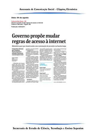 Data: 04 de agosto

Folha de São Paulo - SP
Governo propõe mudar regras de acesso à internet
Caderno: Mercado - Página: B4
Publicado: 04-08-2011
 