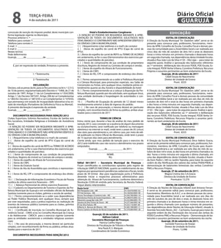 8                 TeRçA-feiRA
                      4 de outubro de 2011
                                                                                                                                                                                    Diário Oficial
                                                                                                                                                                                     GUARUJÁ
concessão de isenção do imposto predial, deste município con-                          Hotel e estabelecimentos Congêneres                                                  educação
forme legislação vigente no Município.                                    • A ISENÇÃO SÓ PODERÁ SER REQUERIDA MEDIANTE A APRE-
Processo anterior n. º: __________________________________                SENTAÇÃO DE TODOS OS DOCUMENTOS SOLICITADOS NOS                                               eDiTAL De CONVOCAçÃO
Telefone para contato 1: ________________________________                 ITENS ABAIXO E O CONTRIBUINTE NÃO APRESENTAR DÉBITOS E/                    A Direção da Escola Municipal “Dr. Gladston Jafet”, serve-se do
Telefone para contato 2: ________________________________                 OU DÍVIDAS COM A MUNICIPALIDADE.                                           presente para convocar pais, professores, funcionários, mem-
E-mail 1: ____________________________________________                    1. ( ) Requerimento (citar telefones e e-mail's de contato)                bros da APM, Conselho de Escola, Conselho Fiscal e demais pes-
E-mail 2: _____________________________________________                   2. ( )Xerox do espelho do carnê de IPTU (Capa do carnê de                  soas da comunidade para a Assembléia Geral a ser realizada aos
Nestes termos                                                             IPTU).                                                                     cinco dias do mês de outubro de dois mil e onze às dezesseis
Pede deferimento                                                          3. ( )Xerox do espelho do carnê de REFIS ou TERMO DE ACORDO                horas e trinta minutos em primeira chamada e dezessete horas
Guarujá, _____de _____________de ______.                                  em andamento, se for o caso (Demonstrativo dos exercícios par-             em segunda chamada, nas dependências desta Unidade Escolar,
                                                                          celados e quantidades de parcelas).                                        situada à Rua João Luiz da Silva nº 03 – Vila Lígia – para tratar da
     ____________________________________________                         4. ( ) Xerox do comprovante de sua condição de proprietário                seguinte pauta: Análise e aprovação dos balancetes referentes
     E, por ser expressão da verdade, firmamos o presente.                (Escritura, Registro do imóvel ou Contrato de compra e venda).             ao 1º semestre; deliberação dos recursos PDDE, PDE-Escola, Es-
                                                                          5. ( ) Xerox do espelho do Alvará de Funcionamento.                        cola Integral, PDDE Verba Urbana, Convênio Prefeitura, Recursos
          _____________________________________                           6. ( ) Xerox do CNPJ.                                                      Próprios e assuntos pertinentes ao bom andamento da Escola.
                      1. ª Testemunha                                     7. ( ) Xerox do RG, CPF e comprovante de endereço dos direto-                              Guarujá, 28 de setembro de 2011
         ______________________________________                           res                                                                                           Cibeli Souza do Nascimento
                      2.ª Testemunha                                      8. ( ) Termo compromentendo-se a ceder à Prefeitura Municipal                                Diretor de Unidade de Ensino
                                                                          e à Câmara Municipal, para promoções especiais, seu Salão de                                          Pront. 8335
                         DeCLARAçÃO                                       Convenções ou Festas, sem qualquer ônus, mediante prévio en-
Declaro, sob as penas da lei, para os fins previstos na lei n. º 2.513,   tendimento quanto ao dia, horário e disponibilidade do hotel                                   eDiTAL De CONVOCAçÃO
de 10 de janeiro, regulamentada pelo Decreto n. º 5406, de 21 de          9. ( ) Termo compromentendo-se a colocar à disposição da Pre-              A Direção da Escola Municipal “Dr. Gladston Jafet”, serve-se do
outubro de 1997, Artigo 1.º da Lei Complementar n.º 054/2000,             feitura Municipal, quando por ela solicitado, sem qualquer ônus,           presente para convocar pais, professores, funcionários, mem-
Artigo 1.º do Decreto 5873/01, Artigo 208 da Lei Complementar             uma unidade destinada à hospedagem de autoridades e con-                   bros da APM, Conselho Fiscal e demais pessoas da comunidade
n.º 065/02, Decreto n.º 6815/03 e Lei Complementar n.º 070/03,            vidados.                                                                   para a Assembléia Geral a ser realizada aos seis dias do mês de
que permaneço em estado de incapacidade laborativa e/ou es-               10. ( ) Planilha de Ocupação do período de 12 (doze) meses                 outubro de dois mil e onze às dez horas em primeira chamada
tado de interdição (Portadores de Deficiência Física ou Mental).          imediatamente anterior à data de ingresso do pedido.                       e dez horas e trinta minutos em segunda chamada, nas depen-
A presente declaração é expressão da verdade.                             11. ( ) No caso de procuração, a mesma deverá ser particular               dências desta Unidade Escolar, situada à Rua João Luiz da Silva
Guarujá, _____de ____________ de 2011.                                    simples, com reconhecimento de firma ou pública, ambas atua-               nº 03 – Vila Lígia – para tratar da seguinte pauta: Análise e apro-
                                                                          lizadas para o exercício de 2011                                           vação dos balancetes referentes ao 1º semestre e deliberação
      DOCUMeNTOS NeCeSSÁRiOS PARA iSeNçÃO 2012                                                                                                       dos recursos PDDE, PDE-Escola, Escola Integral, PDDE Verba Ur-
Clubes Esportivos, Grêmios Recreativos, Escolas de Samba sem                                    TeRMO De CiÊNCiA                                     bana, Convênio Prefeitura, Recursos Próprios e assuntos perti-
fins lucrativos, Entidades Religiosas e Entidades de Assistência          Estou ciente que, durante a fase de análise do meu pedido de               nentes ao bom andamento da Escola.
Social.                                                                   isenção 2012, caso constate-se a ausência de algum documento                               Guarujá, 28 de setembro de 2011
• A ISENÇÃO SÓ PODERÁ SER REQUERIDA MEDIANTE A APRE-                      ou esclarecimento, serei notificado por telefone ou mensagem                                   Cibeli Souza do Nascimento
SENTAÇÃO DE TODOS OS DOCUMENTOS SOLICITADOS NOS                           eletrônica via internet (e-mail), onde terei o prazo de 05 (cinco)                            Diretor de Unidade de Ensino
ITENS ABAIXO E O CONTRIBUINTE NÃO APRESENTAR DÉBITOS E/                   dias úteis para atendimento e, em último caso, por meio de edi-                                        Pront. 8335
OU DÍVIDAS COM A MUNICIPALIDADE.                                          tal publicado no Diário Oficial do Município, onde terei o prazo
1. ( ) Requerimento (citar telefones e e-mail's de contato)               de 15 (quinze) dias úteis para atendimento.                                                   eDiTAL De CONVOCAçÃO
2. ( )Xerox do espelho do carnê de IPTU (Capa do carnê de                 Ciente ainda, que meu pedido de isenção para o exercício de                A Direção da Escola Municipal Professora Dirce Valério Gracia,
IPTU).                                                                    2012 será indeferido caso não ocorra o atendimento nos prazos              serve-se do presente edital para convocar pais, professores, fun-
3. ( )Xerox do espelho do carnê de REFIS ou TERMO DE ACORDO               estipulados.                                                               cionários, membros da APM, Conselho de Escola para Assem-
em andamento, se for o caso (Demonstrativo dos exercícios par-                        Guarujá, _____de ____________ de 2011.                         bléia Extraordinária a ser realizada aos sete dias do mês de ou-
celados e quantidades de parcelas).                                                 _____________________________________                            tubro de dois mil e onze, às dez horas em primeira chamada e às
4. ( ) Xerox do comprovante de sua condição de proprietário                                            NOME:                                         dez horas e trinta minutos em segunda e última chamada, em
(Escritura, Registro do imóvel ou Contrato de compra e venda).                                            RG:                                        uma das dependências desta Unidade Escolar, situada à Aveni-
5. ( ) Xerox do espelho do Alvará de Funcionamento.                                                                                                  da Dom Pedro I, 340 no Jardim Tejereba, para tratar da seguinte
6. ( ) Xerox do CNPJ.                                                     edital 061/2011 – Secretaria Municipal de finanças -                       ordem do dia: Retificação dos valores das verbas PDDE/FNDE; e
7. ( ) Xerox do Estatuto Social.                                          Ficam cientificados os contribuintes optantes pelo regime de               demonstração de balancetes bimestrais das verbas Convênio/
8. ( ) Xerox da Ata da Assembléia que constituiu o representan-           tributação SIMPLES NACIONAL quanto ao indeferimento de seu                 PMG e Recursos Própios.
te.                                                                       ingresso por apresentarem pendências cadastrais e fiscais, tendo                         Guarujá, 27 de setembro de 2011.
9. ( ) Xerox do RG, CPF e comprovante de endereço dos direto-             prazo de 30 (trinta) dias para regularização junto à Prefeitura,                            Magna Cristina dos S.A.Gracia
res.                                                                      devendo iniciar o respectivo processo administrativo para                                  Diretora da Unidade de Ensino
10. ( ) Declaração de Informações Econômico-Fiscais de Pessoa             obtenção do Alvará de Funcionamento, conforme determina a                                          Prontuário 13.270
Jurídica do último exercício financeiro – DIPJ                            Resolução CGSN 64 emitida pela Secretaria da Receita Federal.
11. ( ) Balanço Patrimonial do último exercício financeiro                Segue abaixo relacionados:                                                                   eDiTAL De CONVOCAçÃO
12. ( ) Cadastro no Departamento de Turismo e Esportes da Pre-            Razão Social                                          CNPJ                 A Direção do Núcleo de Educação Infantil José Antonio Ferran-
feitura Municipal de Guarujá e em entidades oficiais da Baixada           NH Planejados Ltda – ME                               14.126.670/0001-63   ti serve-se do presente edital para convocar pais, professores,
Santista (somente para os clubes, grêmios e escola de samba).             T.P. Foti Serviços – ME                               14.138.943/0001-90   funcionários, Membros da A.A.C. e as demais pessoas da comu-
13. ( ) Termo compromentendo-se a ceder suas dependências                 Access Tecnologia e Comércio Ltda – ME                14.350.700/0001-10   nidade para Assembléia Geral a ser realizada aos seis dias do
                                                                          Bartolomeu Pereira de Souza Empreiteiro – ME          14.298.975/0001-52
ao Poder Público Municipal, sem qualquer ônus, sempre que                 Maverick Lounge Bar Ltda -EPP                         14.232.900/0001-79
                                                                                                                                                     mês de outubro do ano de dois e onze, às dezesseis horas em
por este requisitadas, para a prática esportiva ou realização de          Janaina da Silva Tomaz de Souza – ME                  14.237.566/0001-46   primeira chamada e às dezesseis horas e trinta minutos em se-
eventos de interesse público (somente para os clubes, grêmios             P.S da Silva Padaria -ME                              14.222.116.0001-80   gunda e última chamada com qualquer número de presentes,
e escola de samba).                                                       Gilberto A . Barroso de Oliveira – ME                 14.365.198/0001-11   nas dependências deste Núcleo de Educação Infantil, situado à
14. ( ) Certificado de Inscrição no Conselho Municipal de As-             Acacio Caetano de Morais de Morais Empreiteira - ME   14.370.684/0001-28   Avenida Tancredo Neves, 262 – Cachoeira, Guarujá para tratar da
sistência Social – CMAS e/ou no Conselho Municipal da Criança                                                                                        seguinte ordem do dia: Destinação dos recursos das verbas do
e do Adolescente - CMDCA para o exercício vigente (somente                                Guarujá, 03 de outubro de 2011.                            PDDE/Convênio PMG e Recursos Próprio – Demonstração de ba-
para as entidades assistenciais e entidades religiosas assisten-                                    Adilson Cabral                                   lancetes e assuntos pertinentes ao bom andamento da creche.
ciais)                                                                                    Secretário Municipal de finanças                                         Guarujá, 29 de setembro de 2011.
15. ( ) No caso de procuração, a mesma deverá ser particular                                     Patrícia Coelho Vigna                                                Ivoneide Francisca de Araújo
simples, com reconhecimento de firma ou pública, ambas atua-                         Diretora de Fiscalização de Tributos e Rendas                                    Diretor de Unidade de Ensino
lizadas para o exercício de 2011                                                               Ana Paula R. S. Marques                                                        Pront.: 12.996
                                                                                         Coordenadora de Gestão Econômica
     DOCUMeNTOS NeCeSSÁRiOS PARA iSeNçÃO 2012
 