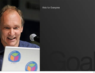 Web for Everyone




   Goal
 