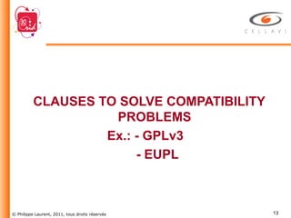 CLAUSES TO SOLVE COMPATIBILITY PROBLEMS Ex.: - GPLv3  - EUPL 