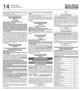 14                   sextA-feiRA
                     4 de novembro de 2011
                                                                                                                                                                                    Diário Oficial
                                                                                                                                                                                     GUARUJÁ
requisitos de habilitação serão recebidos na Diretoria de Com-       3.2.3.1 - A amostra deverá ser da mesma marca apresentada na                                                  ADM GP
pras e Licitações no dia 21 de Novembro de 2011 até às 14h30m,       Proposta Comercial e apresentar as especificações exigidas no                                                  fagm
iniciando a abertura às 15h00m.                                      ANEXO I.
II - Este ato refere-se, tão somente, ao aviso de abertura do cer-   3.2.5.2 - Em caso de reprovação da amostra, não haverá nova opor-                          eDitAL De ConVoCAção
tame, não fazendo parte integrante do Edital.                        tunidade para substituição da mesma.                                     A Prefeitura Municipal de Guarujá, Estado de São Paulo,
                Guarujá, 03 de novembro de 2011                      V – As amostras serão avaliadas por Comissão designada no pro-           através da Secretaria Municipal de Administração, convoca o
                  DAnieL RoDRiGUes peDReiRA                          cesso licitatório formada no mínimo por três servidores, sempre em       Sr. niVALDo peReiRA DA CRUZ – prontuário nº 1.942, para
                             pReGoeiRo                               número ímpar, da Unidade Requisitante, a qual é a responsável por        que no prazo de três (3) dias úteis a contar da publicação
                                                                     tal análise.                                                             deste, compareça junto a Diretoria de Gestão de Pessoas (2º
                       esCLAReCimento                                Vi – Publique-se.                                                        andar), desta Prefeitura Municipal, sito a Av. Santos Dumont,
processo Administrativo n.º: 26293/71137/2011                                        Guarujá, 03 de novembro de 2011                          n° 640, Santo Antônio, no horário das 13 horas às 16 horas para
pregão presencial n.º 106/2011                                                         DAnieL RoDRiGUes peDReiRA                              tomar ciência do que foi decidido no processo administrativo
objeto: Contratação de empresa especializada na presta-                                          pReGoeiRo                                    nº 24.638/2011.
ção de serviços de alimentação coletiva para fornecimento                                                                                     O não comparecimento no prazo estipulado implicará em medi-
de cartões eletrônicos com a senha, a serem utilizados em                               teRmo De RAtifiCAção                                  das administrativas que a Administração Publica julgar legal.
restaurantes ou estabelecimentos comerciais de gêneros               processo nº 17909/942/2011.                                                             Guarujá, 03 de novembro de 2011.
alimentícios ou similares, para alimentação dos funcioná-            Contratada: eAJ – eDitoRA De pRoJetos LtDA.                                                         Flavio Poli
rios da Diretoria de Defesa Civil, que efetivamenta estejam          objeto: Confecção de 25.000 impressos da Cartilha “Ativos,                                Diretor de Gestão de Pessoas
a serviço, e a funcionários do administrativo, pelo período          Contentes e espertos contra a Dengue”.
de 12 (doze) meses.                                                  Ratifico a inexigibilidade de licitação para contratação dire-                              eDitAL De ConVoCAção
I – Considerando as dúvidas apresentadas pelos licitantes inte-      ta, com fundamento no Artigo 25, inciso I, da Lei Federal nº.            A Prefeitura Municipal de Guarujá, Estado de São Paulo, atra-
ressados em participar do certame em epígrafe, esclareço, em         8.666/93.                                                                vés da Secretaria Municipal de Administração, convoca a Sra.
conjunto com a área solicitante (Secretaria Municipal de Defesa                      Guarujá, 26 de outubro de 2011.                          mAGALi ApAReCiDA LoURenço mARQUes – prontuário nº
e Convivência Social), que o “item 02” descrito no ANEXO I do                        mARiA AntonietA De BRito                                 3.906, para que no prazo de três (3) dias úteis a contar da publi-
Edital não se refere a um novo lote, ou um novo objeto, e sim                               prefeita de Guarujá                               cação deste, compareça junto a Diretoria de Gestão de Pessoas
a um complemento das definições previstas no Anexo, objeti-                                                                                   (2º andar), desta Prefeitura Municipal, sito à Av. Santos Dumont,
vando, tão somente, exigir que a licitante vencedora deva re-                                                                                 n° 640, Santo Antônio, no horário das 13 às 16 horas para to-
                                                                                                DespACHo
carregar a quantidade de 30 (trinta) cartões com o valor de R$                                                                                mar ciência do que foi decidido no processo administrativo nº
                                                                     processo Administrativo nº 24352/942/2011
1.530,00 (um mil quinhentos e trinta reais) a cada três meses,                                                                                12.175/2011.
                                                                     pregão presencial nº 80/2011
observada a realização do pagamento a cada 30 (trinta) dias, de                                                                               O não comparecimento no prazo estipulado implicará em medi-
                                                                     objeto: Contratação de empresa especializada em serviços
acordo com o item 12.2 do Edital.                                                                                                             das administrativas que a Administração Publica julgar legal.
                                                                     de oxigenoterapia hiperbárica, conforme especificações
II – Comunique-se.                                                                                                                                           Guarujá, 03 de novembro de 2011.
              Guarujá, 03 de novembro de 2011                        contidas no Anexo i.                                                                                 Flavio Poli
                DAnieL RoDRiGUes peDReiRA                            I – A vista dos elementos informativos que instruem o referido                             Diretor de Gestão de Pessoas
                          pReGoeiRo                                  processo licitatório, em especial a decisão do pregoeiro respon-
                                                                     sável pela condução e julgamento do certame, ADJUDiCo o                   Comissão inteRnA De pReVenção De ACiDentes – CipA
    7ª ConVoCAção pARA ApResentAção De AmostRAs                      objeto à empresa meDiCinA HipeRBÁRiCA De sAntos LtDA,                                  eDitAL De ApURAção DA eLeição
                pReGão pResenCiAL nº 35/2011                         pelo valor unitário de R$ 245,00 (duzentos e quarenta e cinco re-                         DA CipA – Gestão 2011/2012.
processo Administrativo n.º: 16757/71137/2011.                       ais), perfazendo o valor global estimado de R$ 24.500,00 (vinte e        A Comissão eLeitoRAL comunica o resultado da apuração da
pregão presencial n.º 35/2011.                                       quatro mil e quinhentos reais) para 100 (cem) sessões) previstas         eleição ocorrida no dia 03 de novembro de 2011, às 9h20 minu-
objeto: Registro de preços para aquisição de materiais de            no período de 12 (doze) meses.                                           tos, na sala de reuniões da Secretaria Executiva de Coordenação
limpeza hospitalar.                                                  II – Publique-se.                                                        Governamental (Paço Moacir dos Santos Filho), com o seguinte
I – Tendo em vista as informações constantes do processo licita-                     Guarujá, 28 de outubro de 2011                           resultado de votos relacionados aos candidatos, nominados em
tório em epígrafe, em especial os termos do item 3.2.1 do Edital,                      mARiA AntonietA De BRito                               ordem alfabética, a saber:
e considerando o resultado apurado na sessão pública proces-                                     pRefeitA
                                                                                                                                                                 nome do Candidato                  Votos
sada em 03/11/11, ficam as seguintes licitantes ConVoCADAs                                                                                    Adilson José dos Santos                                29
a apresentar as amostras do item para o qual apresentou o me-                       Atos oficiAis                                             Agostinho Ramos Neto                                   71
nor preço subsequente às licitantes reprovadas:
                                                                                                                                              Alexandre Santos Brito                                 138
item 02 pApA Lix pLÁstiCos e DesCARtÁVeis LtDA                                  secretarias municipais                                        Bahjat El Zoghbi                                       51
motivo: A licitante convocada subsequentemente às licitan-
tes reprovadas não apresentou a amostra. nota: o valor final                          administração                                           Carlos Alberto Oliveira da Silva                       07
obtido junto à licitante acima é considerado compatível com                                                                                   Carlos Eduardo Batista de Oliveira                     35
o parâmetro de preços.                                                                   eDitAL De ConVoCAção                                 Damião Pereira Soares                                  41
item 10 BoLiVAR ComÉRCio De emBALAGens DesCARtÁ-                     A Prefeitura Municipal de Guarujá, Estado de São Paulo, atra-            Fábio José da Silva                                    19
Veis e pRestAção De seRViços De LimpeZA e HiGieniZA-                 vés da Secretaria Mun. de Administração - ADM, atendendo ao              Fernando Luiz Ventura                                  149
ção LtDA                                                             mandado de segurança - Processo nº.223.01.2010.013780-                   Gerson Viana da Silva                                  103
motivo: A licitante convocada subsequentemente às licitan-           8/000000-000, Ordem nº. 1394/2010 – 1ª. Vara Cível da Comarca
                                                                                                                                              Isabel Cristina Alves de Oliveira Santos               66
tes reprovadas não apresentou a amostra. nota: o valor final         de Guarujá, fls. 85 e 86 do proc. nº. 27176/2010, convoca a candi-
                                                                                                                                              Itamara Guerreiro do Nascimento de Moraes              155
obtido junto à licitante acima é considerado compatível com          data abaixo relacionada, aprovadas em Concurso Público Edital
                                                                                                                                              Jonathan Dias Chaves                                   158
o parâmetro de preços.                                               nº. 001/2010 – SEDUC – AUX. DE DESENVOLVIMENTO INFANTIL
                                                                     ADI – CLT, conforme o que foi decidido no Processo Administra-           José Alberto dos Santos Silva                          42
II – As amostras serão recebidas na Diretoria de Recursos ma-
teriais (Almoxarifado Central), sito na Avenida mário Daige,         tivo nº. 27176/2010:                                                     José Sant’anna de Abreu                                35
1250 – Jardim Boa esperança – Vicente de Carvalho – Guaru-             CLAssif.      nº.insCR.       nome DA CAnDiDAtA impetRAnte             Luciano dos Santos                                     88
já – sp – (13) 3355-8424, no dia 16 de novembro de 2011, até             48º.         529851       FÁTIMA LÚCIA FERNANDES NUNES               Luiz Paulo Neves Nunes                                 51
as 11h00m, iniciando-se a análise a seguir.                                                                                                   Maria Angélica Rolim dos Santos                        70
III – A data de recebimento e análise acima designada obedece        A candidata acima mencionada, deverá comparecer no prazo                 Maria da Conceição Ribeiro Barreto                     146
ao limite mínimo exigido no item 3.2.2.1 do Edital. Frisa-se que é   de 3 dias úteis a saber (04, 07 e 08/11/2011) - (6ª., 2ª. e 3ª. feira)   Nelson de Souza                                        38
permitido o envio de amostras via postal, caso o representante       respectivamente, junto ao Recursos Humanos (térreo – sala 33),           Rachel Silva de Vasconcelos Souza                      208
legal da licitante não possa comparecer na data designada.           da Prefeitura Municipal de Guarujá - Paço Raphael Vitiello, sito à       Ramon Lamas Gil                                        26
IV – Destacamos as informações contidas no instrumento con-          Av. Santos Dumont, nº. 640, Santo Antônio – Guarujá, no horário          Rogério Almeida de Oliveira                            122
vocatório:                                                           das 12 às 16 horas, para fins de admissão.                               Ronaldo Protásio                                       29
3.2.3 - A amostra deverá ser identificada com etiqueta contendo:                    Guarujá, 03 de novembro de 2011.
                                                                                                                                              Sônia Regina de Castro Serafim                         56
razão social da licitante, número do processo administrativo e nu-                               FLAVIO POLI
                                                                                                                                              Tânia Cícera Silva dos Santos Rodrigues                128
mero do pregão.                                                                         Diretor de Gestão de Pessoas
 