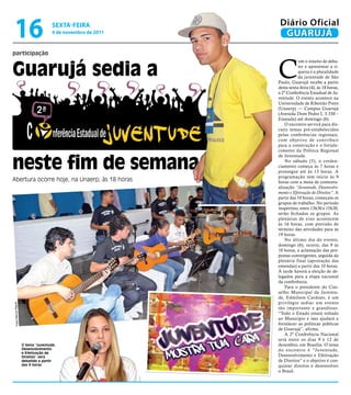 16                                   sextA-feiRA
                                      4 de novembro de 2011
                                                               Diário Oficial
                                                                GUARUJÁ
participação


Guarujá sedia a                                               C
                                                                         om o intuito de deba-
                                                                         ter e apresentar a ri-
                                                                         queza e a pluralidade
                                                                         da juventude de São
                                                              Paulo, Guarujá recebe a partir
                                                              desta sexta-feira (4), às 18 horas,
                                                              a 2ª Conferência Estadual de Ju-
                                                              ventude. O evento acontece na
                                                              Universidade de Ribeirão Preto
                                                              (Unaerp) — Campus Guarujá
                                                              (Avenida Dom Pedro I, 3.330 –
                                                              Enseada) até domingo (6).
                                                                  O encontro servirá para dis-
                                                              cutir temas pré-estabelecidos
                                                              pelas conferências regionais,
                                                              com objetivo de contribuir
                                                              para a construção e o fortale-
                                                              cimento da Política Regional


neste fim de semana
                                                              de Juventude.
                                                                  No sábado (5), o creden-
                                                              ciamento começa às 7 horas e
                                                              prossegue até às 13 horas. A
                                                              programação tem início às 9
Abertura ocorre hoje, na Unaerp, às 18 horas                  horas com a mesa de contextu-
                                                              alização “Juventude, Desenvolvi-
                                                              mento e Efetivação de Direitos”. A
                                                              partir das 10 horas, começam os
                                                              grupos de trabalho. No período
                                                              vespertino, entre 13h30 e 15h30,
                                                              serão fechados os grupos. As
                                                              plenárias de eixo acontecem
                                                              às 16 horas, com previsão de
                                                              término das atividades para às
                                                              19 horas.
                                                                  No último dia do evento,
                                                              domingo (6), ocorre, das 9 às
                                                              10 horas, a aclamação das pro-
                                                              postas convergentes, seguida da
                                                              plenária final (aprovação das
                                                              emendas) a partir das 10 horas.
                                                              À tarde haverá a eleição de de-
                                                              legados para a etapa nacional
                                                              da conferência.
                                                                  Para o presidente do Con-
                                                              selho Municipal da Juventu-
                                                              de, Edmilson Cardozo, é um
                                                              privilégio sediar um evento
Fotos Marcos Miguel




                                                              tão importante e grandioso.
                                                              “Todo o Estado estará voltado
                                                              ao Município e isso ajudará a
                                                              fortalecer as políticas públicas
                                                              de Guarujá”, afirma.
                                                                  A 2ª Conferência Nacional
                                                              será entre os dias 9 e 12 de
                      O tema “Juventude,                      dezembro, em Brasília. O tema
                      Desenvolvimento                         do encontro é “Juventude,
                      e Efetivação de
                      Direitos” será                          Desenvolvimento e Efetivação
                      debatido a partir                       de Direitos” e o objetivo é con-
                      das 9 horas                             quistar direitos e desenvolver
                                                              o Brasil.
 