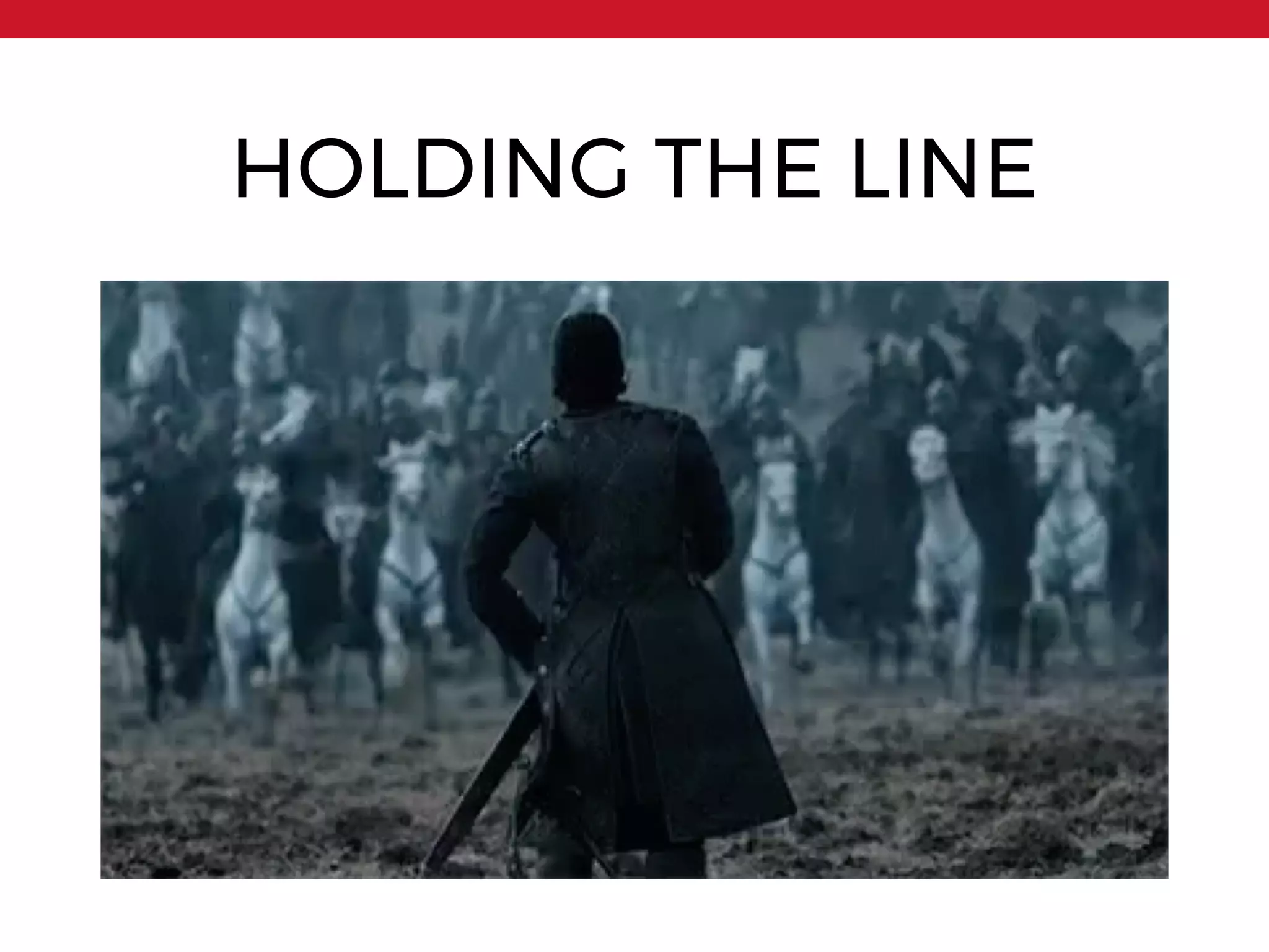 HOLDING THE LINE
 