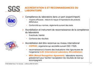 ACCRÉDITATION S ET RECONNAISSANCES DU
LABORATOIRE
Compétence du laboratoire dans un port (export/import)
•

moyens efficac...