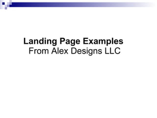 Landing Page Examples  From Alex Designs LLC 