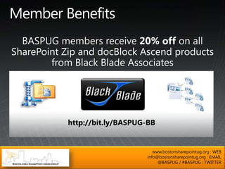 http://bit.ly/BASPUG-BB


                       www.bostonsharepointug.org : WEB
                    info@bostonsharepointug.org : EMAIL
                         @BASPUG / #BASPUG : TWITTER
 