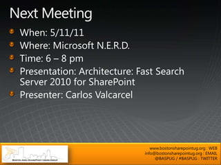 www.bostonsharepointug.org : WEB
info@bostonsharepointug.org : EMAIL
     @BASPUG / #BASPUG : TWITTER
 