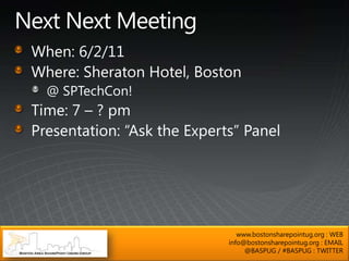 www.bostonsharepointug.org : WEB
info@bostonsharepointug.org : EMAIL
     @BASPUG / #BASPUG : TWITTER
 