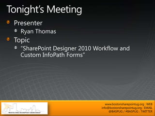 www.bostonsharepointug.org : WEB
info@bostonsharepointug.org : EMAIL
     @BASPUG / #BASPUG : TWITTER
 