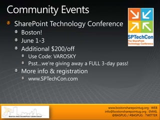 www.bostonsharepointug.org : WEB
info@bostonsharepointug.org : EMAIL
     @BASPUG / #BASPUG : TWITTER
 