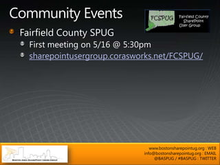 sharepointusergroup.corasworks.net/FCSPUG/




                              www.bostonsharepointug.org : WEB
                           info@bostonsharepointug.org : EMAIL
                                @BASPUG / #BASPUG : TWITTER
 