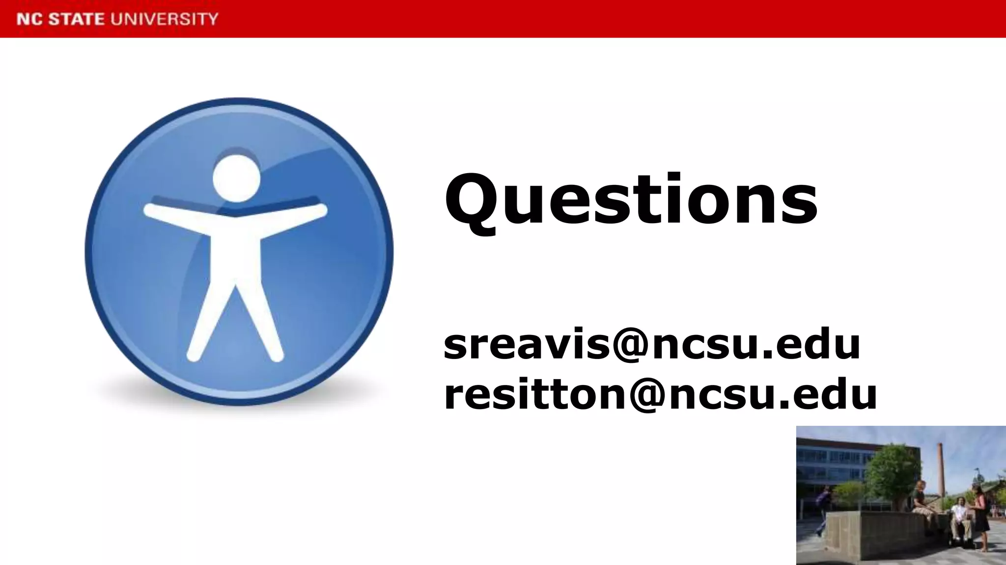 Questions
sreavis@ncsu.edu
resitton@ncsu.edu
 