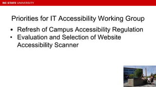 • Refresh of Campus Accessibility Regulation
• Evaluation and Selection of Website
Accessibility Scanner
Priorities for IT Accessibility Working Group
 