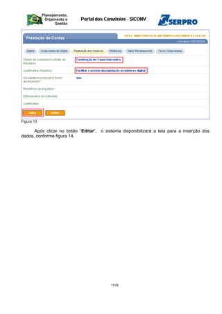 Figura 13
Após clicar no botão “Editar”, o sistema disponibilizará a tela para a inserção dos
dados, conforme figura 14.
17/28
 