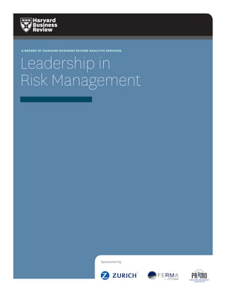 A REPORT BY HARVARD BUSINESS REVIEW ANALYTIC SERVICES

Leadership in
Risk Management

Sponsored by

 