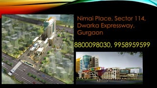 CALL-8800098030, 9958959599
Nimai Place, Sector 114,
Dwarka Expressway,
Gurgaon
 