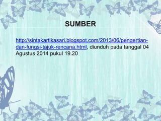 SUMBER 
http://sintakartikasari.blogspot.com/2013/06/pengertian-dan- 
fungsi-tajuk-rencana.html, diunduh pada tanggal 04 
Agustus 2014 pukul 19.20 
 