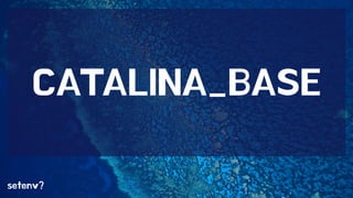 CATALINA_BASE 
setenv? 
 