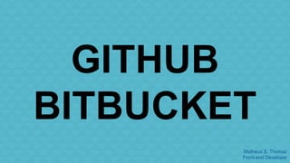 Matheus S. Thomaz 
Front-end Developer 
GITHUB 
BITBUCKET 
 