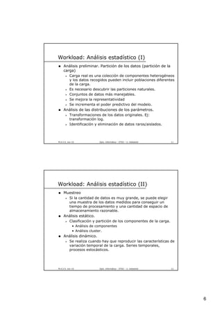6
M.A.V.S. nov-10 Dpto. Informática – ETSII – U. Valladolid 11
Workload: Análisis estadístico (I)
 Análisis preliminar. P...