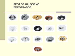 SPOT DE HALOGENO 
EMPOTRADOS 
 