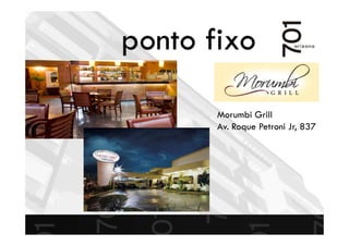 ponto fixo
Morumbi Grill
Av. Roque Petroni Jr, 837
 