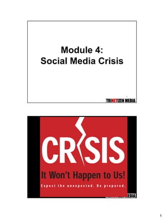 1
1
Module 4:
Social Media Crisis
 