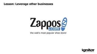 Lesson: Leverage other businesses
 