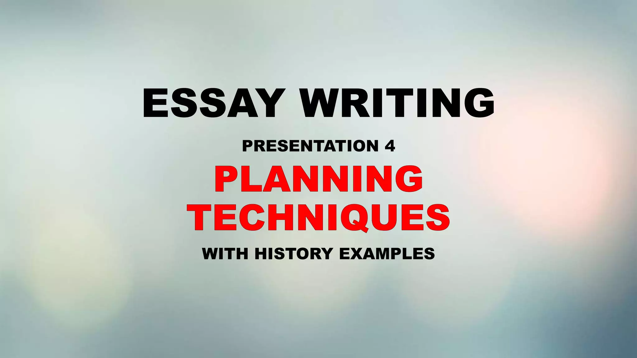 ESSAY WRITING: PLANNING TECHNIQUES | PPTX